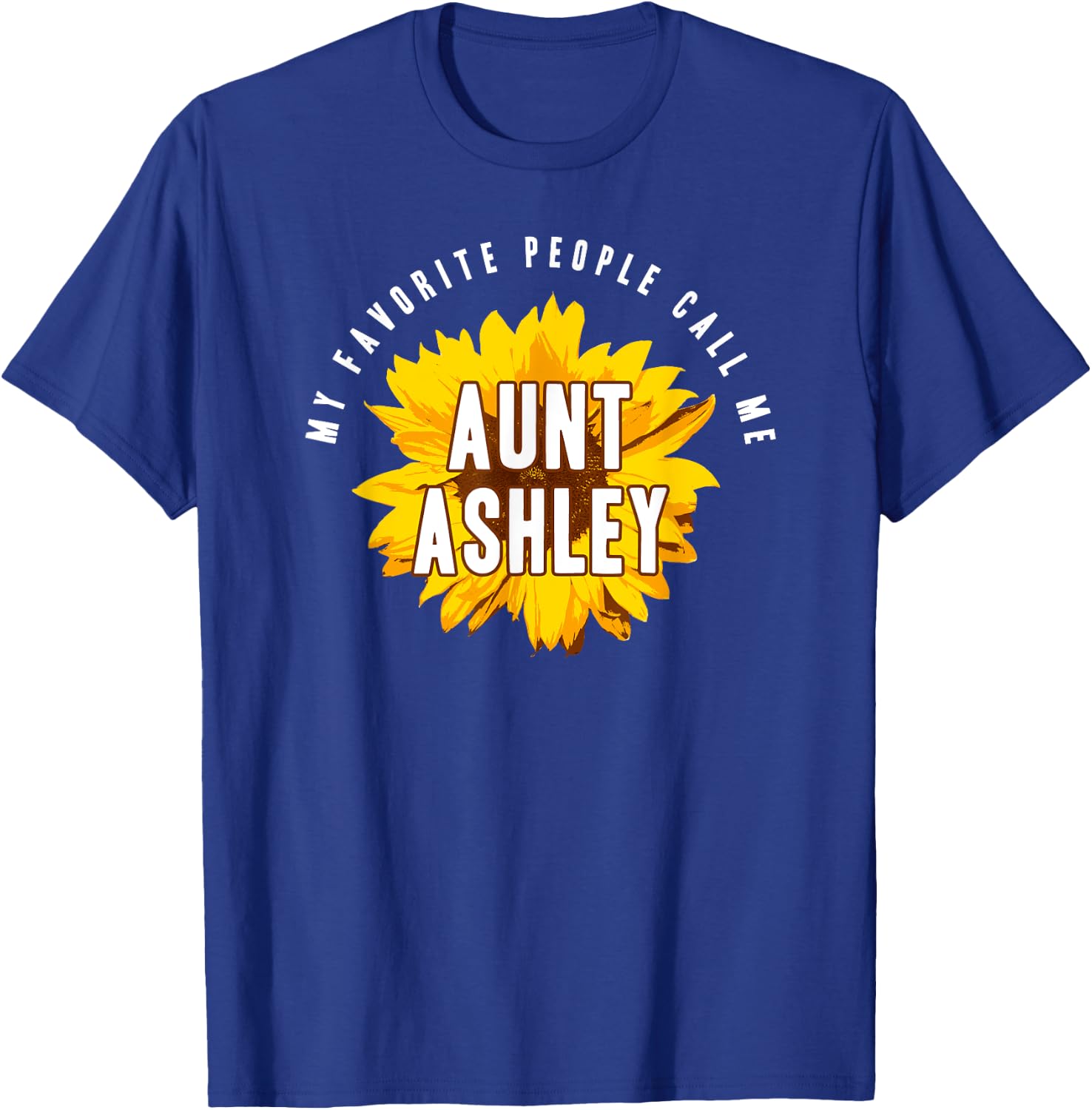 Favorite People Call Me Aunt Ashley Shirt Sunflower Gift T-Shirt - T-Shirt | Royal