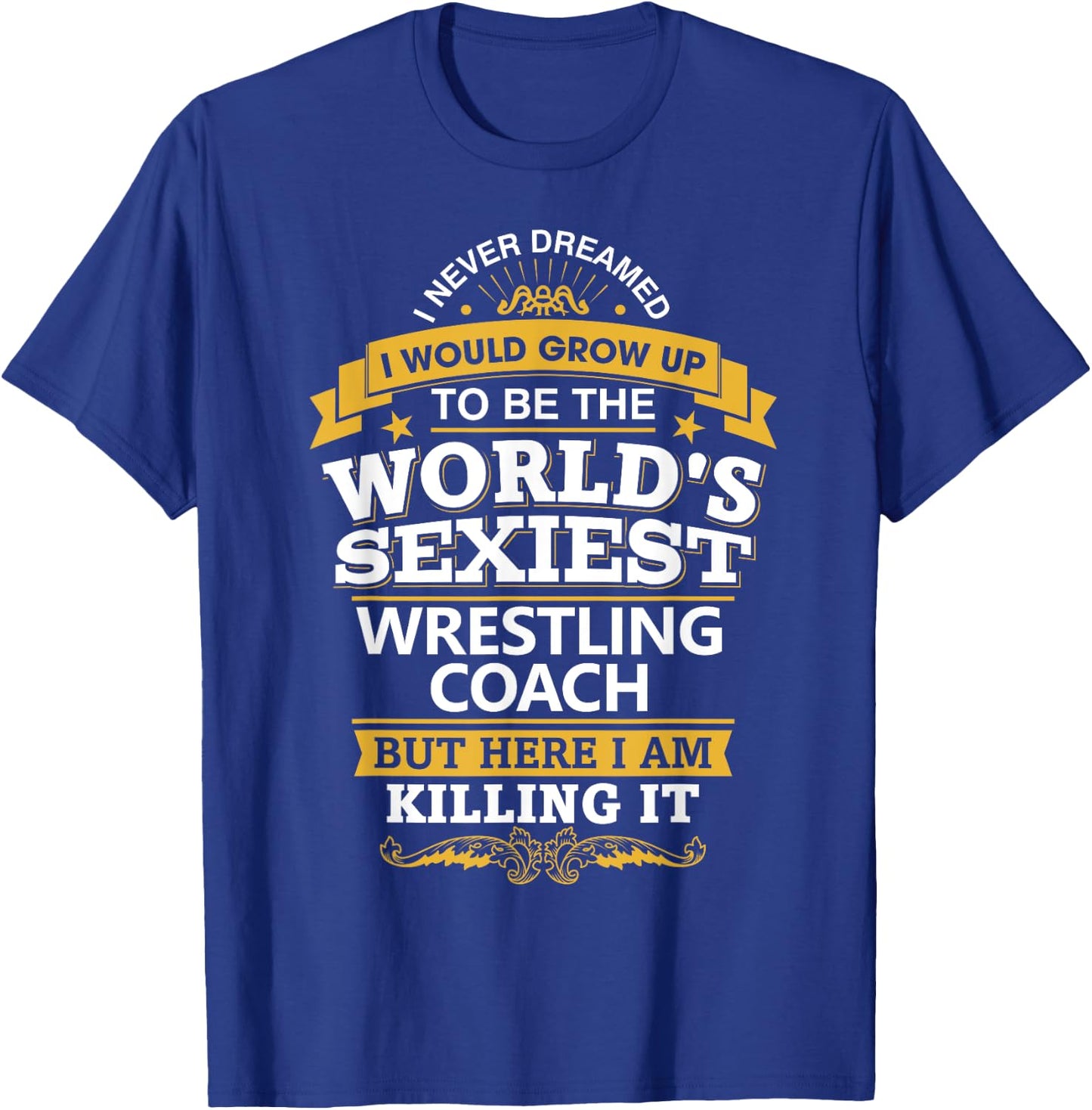 Wrestling Coach T Shirt Gift Sexiest Wrestling Coach T-Shirt - T-Shirt | Royal