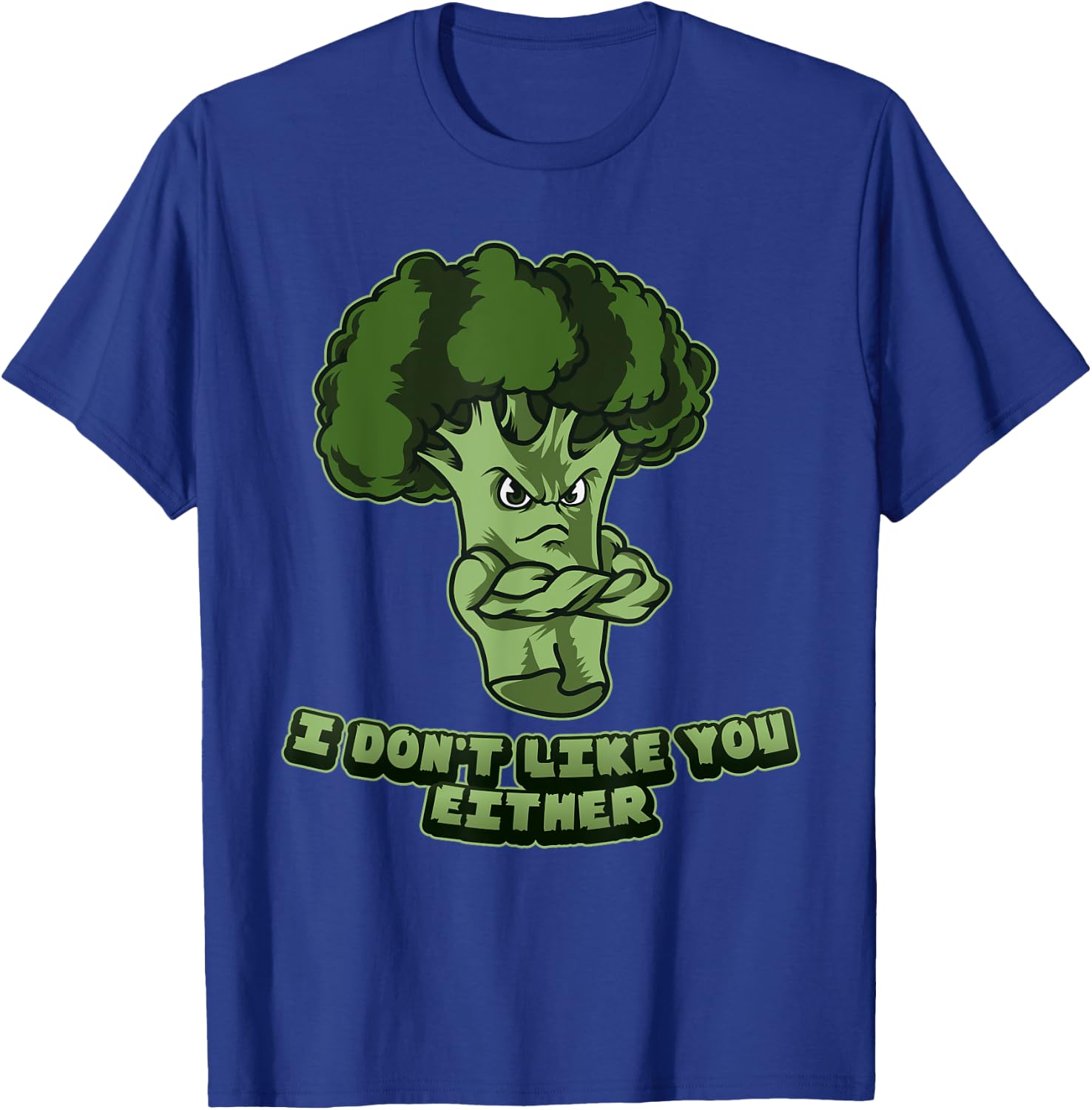 I Don't Like You Either - Vegan Vegetarian Broccoli T-Shirt - T-Shirt | Royal