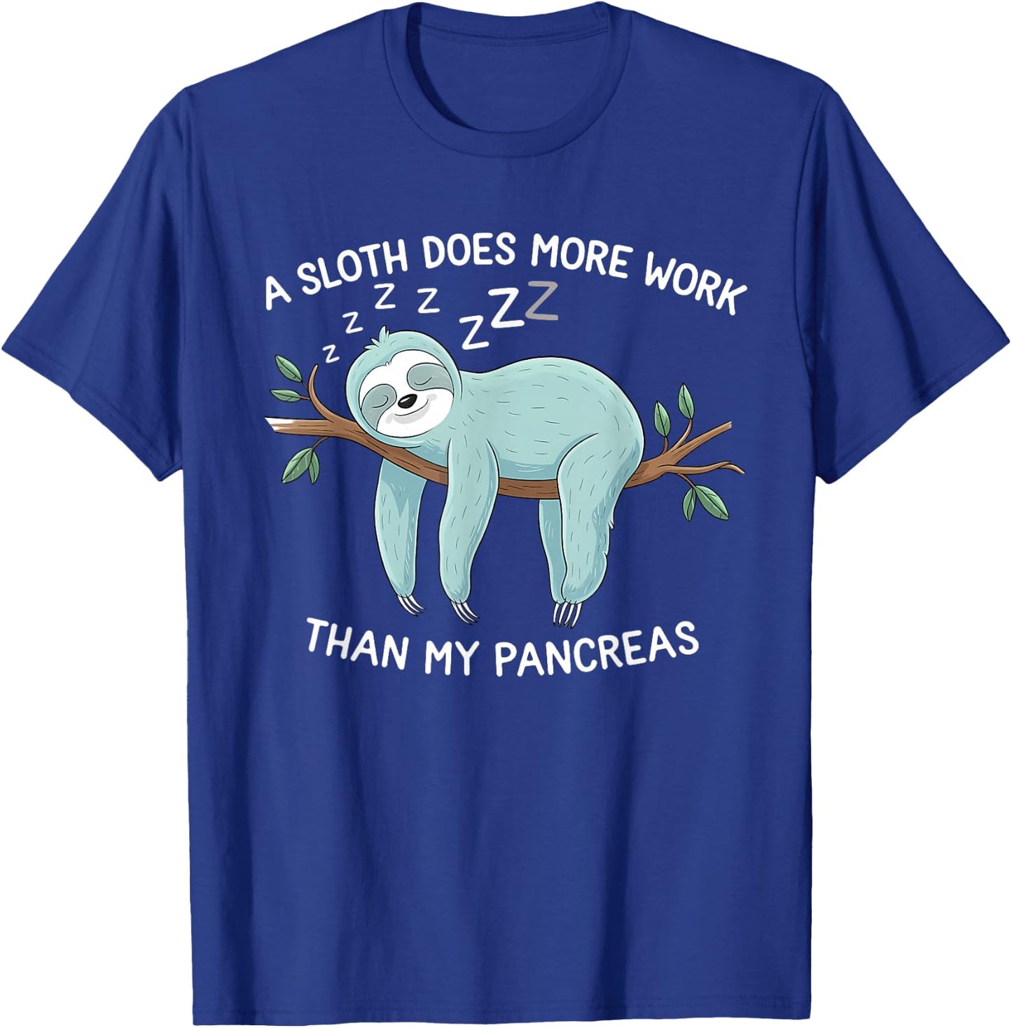 A Sloth Does More Work Than My Pancreas - Diabetes Awareness T-Shirt - T-Shirt | Royal