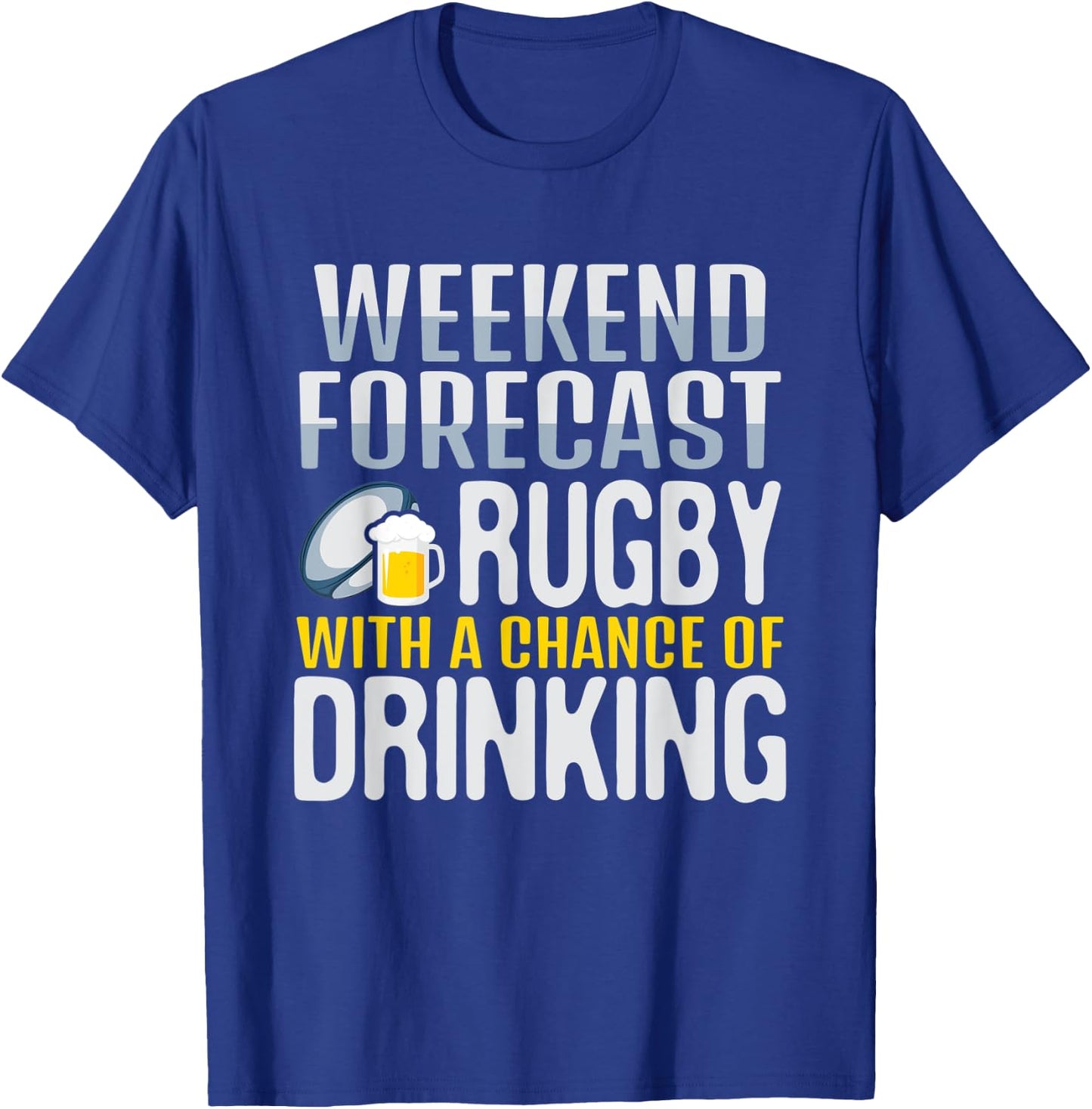 Weekend Forecast Rugby With A Chance Of Drinking T-Shirt - T-Shirt | Royal