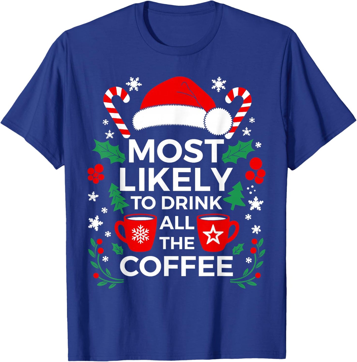 Most Likely To Drink All The Coffee Shirt Family Christmas T-Shirt - T-Shirt | Royal