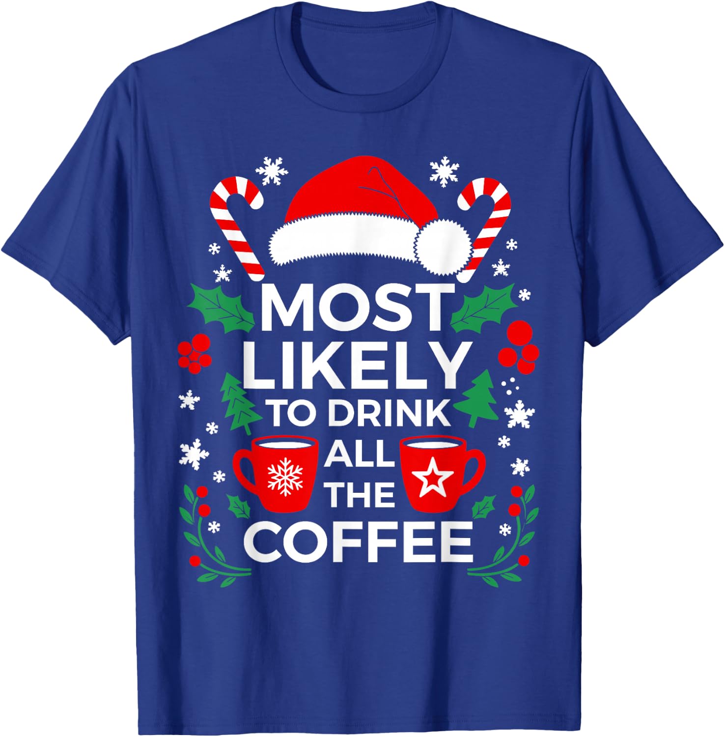 Most Likely To Drink All The Coffee Shirt Family Christmas T-Shirt - T-Shirt | Royal