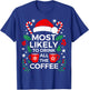 Most Likely To Drink All The Coffee Shirt Family Christmas T-Shirt - T-Shirt | Royal