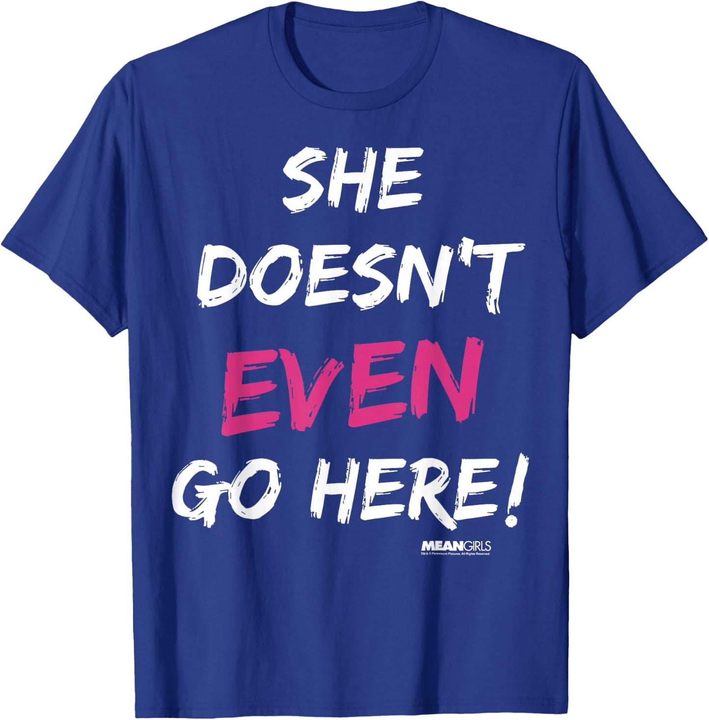 Mean Girls She Doesn't Even Go Here Pink Accent T-Shirt - T-Shirt | Royal