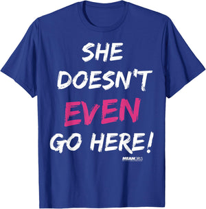 Mean Girls She Doesn't Even Go Here Pink Accent T-Shirt - T-Shirt | Royal