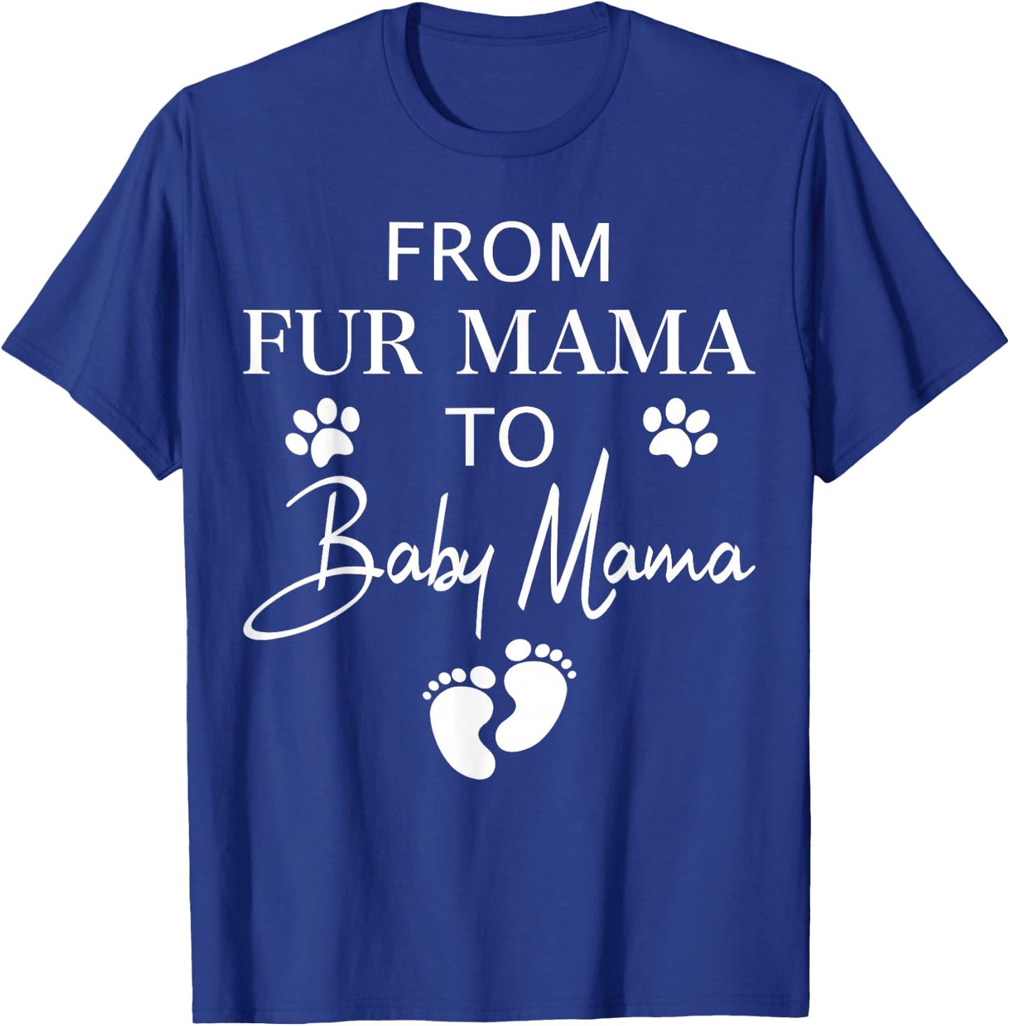 from Fur Mama to Baby Mama Dog Cat Owner New Mom Pregnant T-Shirt - T-Shirt | Royal