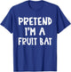 Pretend I'm A Fruit Bat Matching Costume Lazy Easy Halloween T-Shirt - T-Shirt | Royal