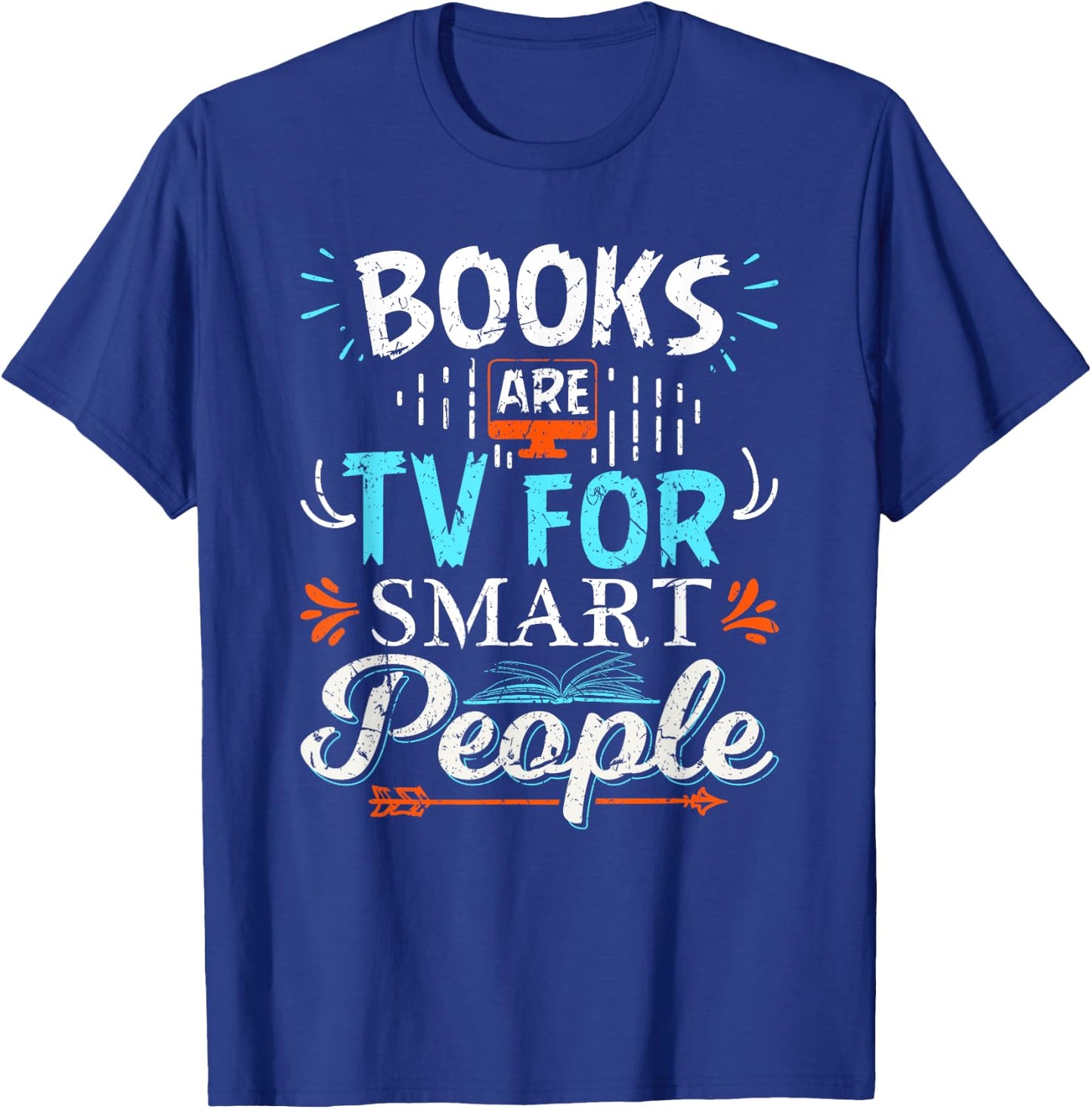 Books Are TV Smart People Birthday Christmas Gifts Readers T-Shirt - T-Shirt | Royal