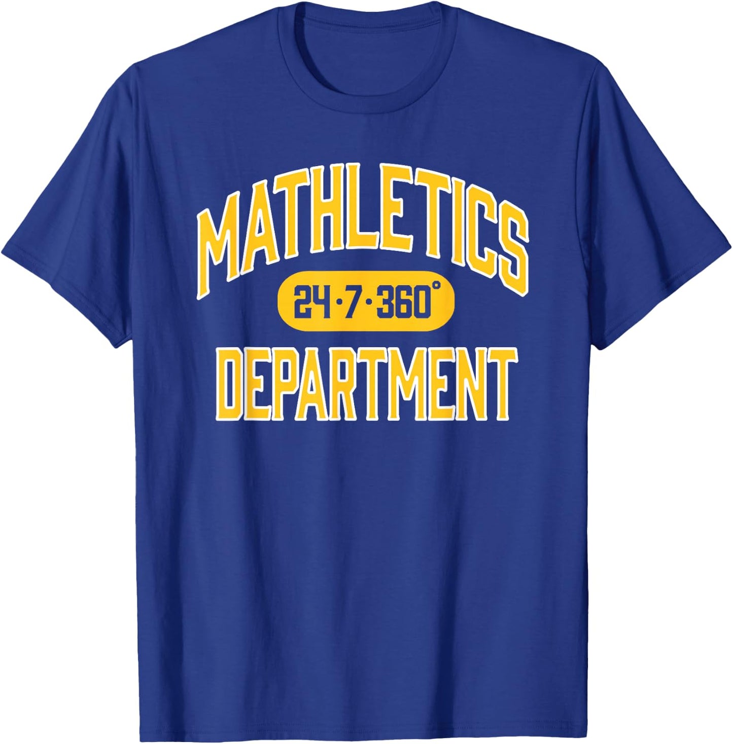 Funny Mathlete 24/7/360 degrees Shirt for Students T-Shirt - T-Shirt | Royal