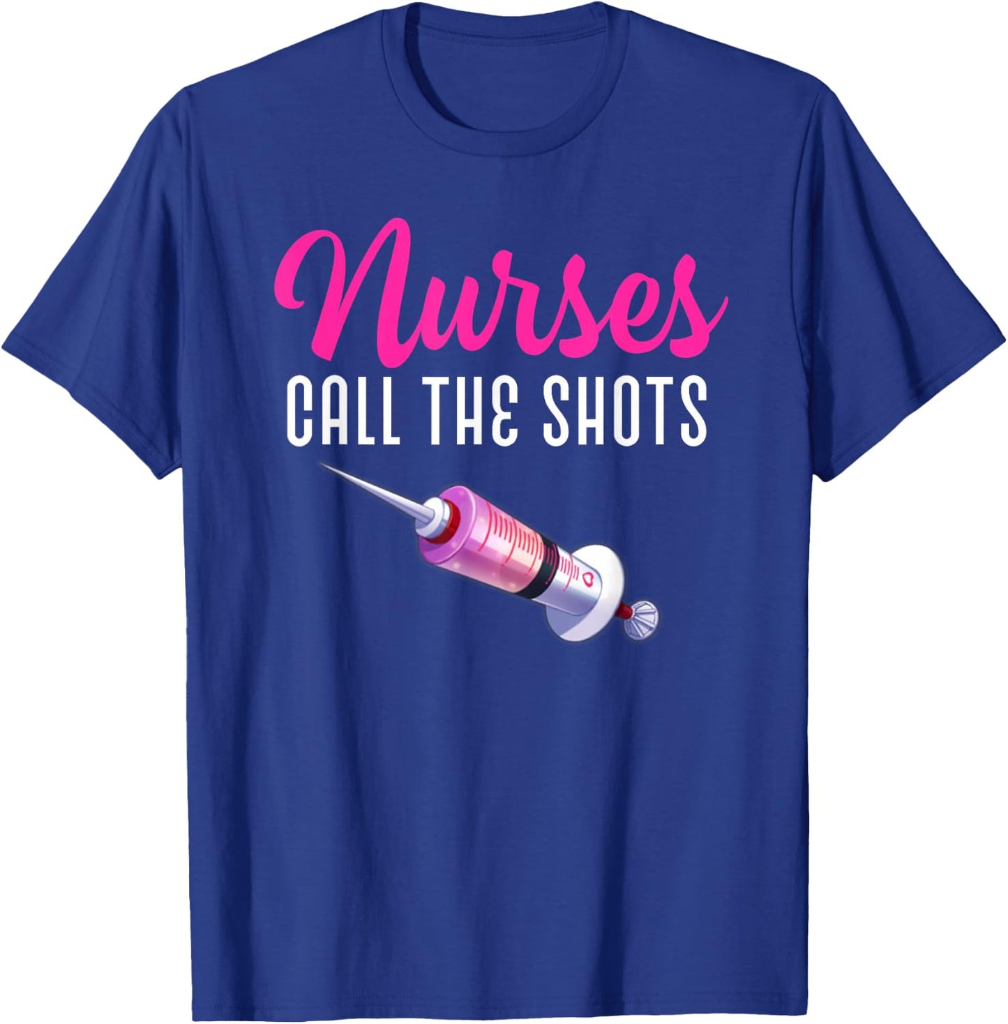 Nurses Call The Shots T shirt National Nurse Week T-Shirt - T-Shirt | Royal