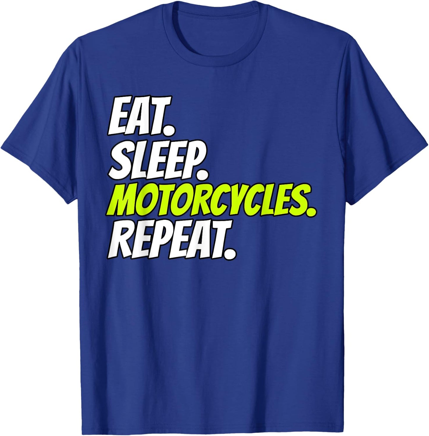 Eat Sleep Motorcycles Repeat T-Shirt - T-Shirt | Royal