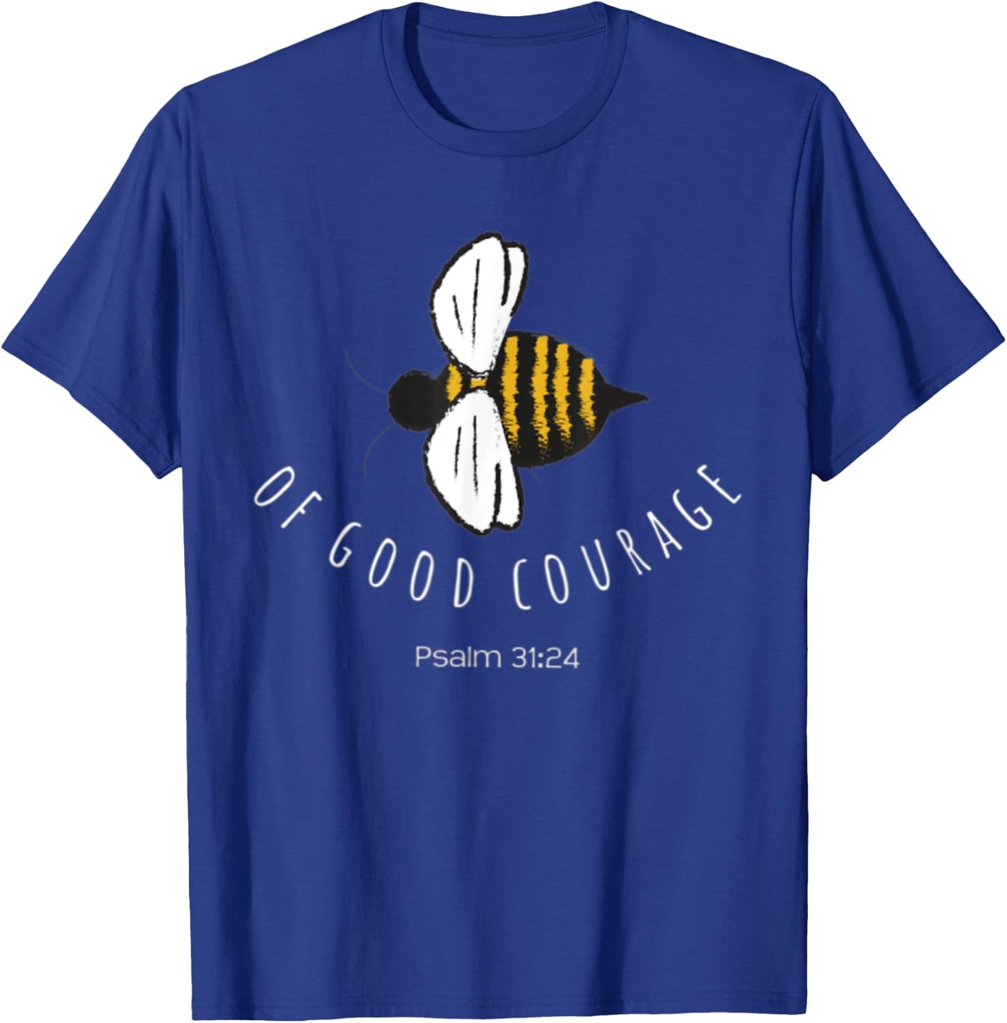 Psalm 31:24 Be Of Good Courage Christian Bible Verse Bee T-Shirt - T-Shirt | Royal