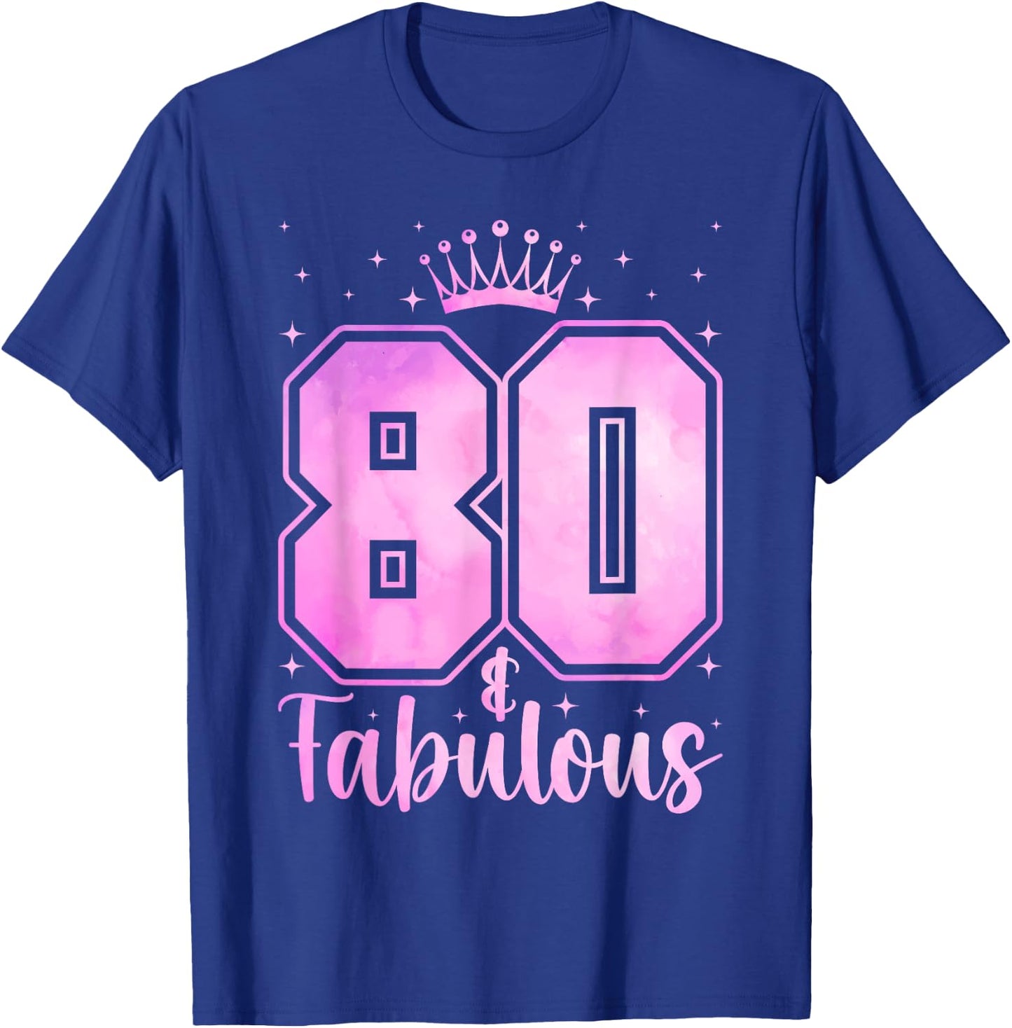Women 80 Years Old And Fabulous Happy 80th Birthday T-Shirt - T-Shirt | Royal