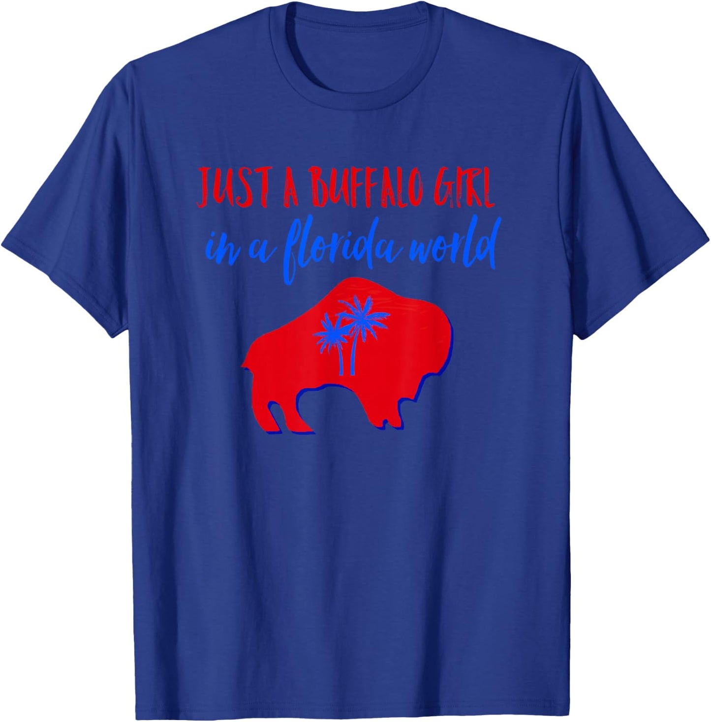 Just A Buffalo Girl in A Florida World T-Shirt - T-Shirt | Royal