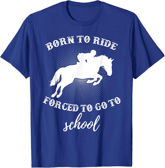 Born To Horse Ride Forced To Go To School Shirt for Girls T-Shirt - T-Shirt | Royal