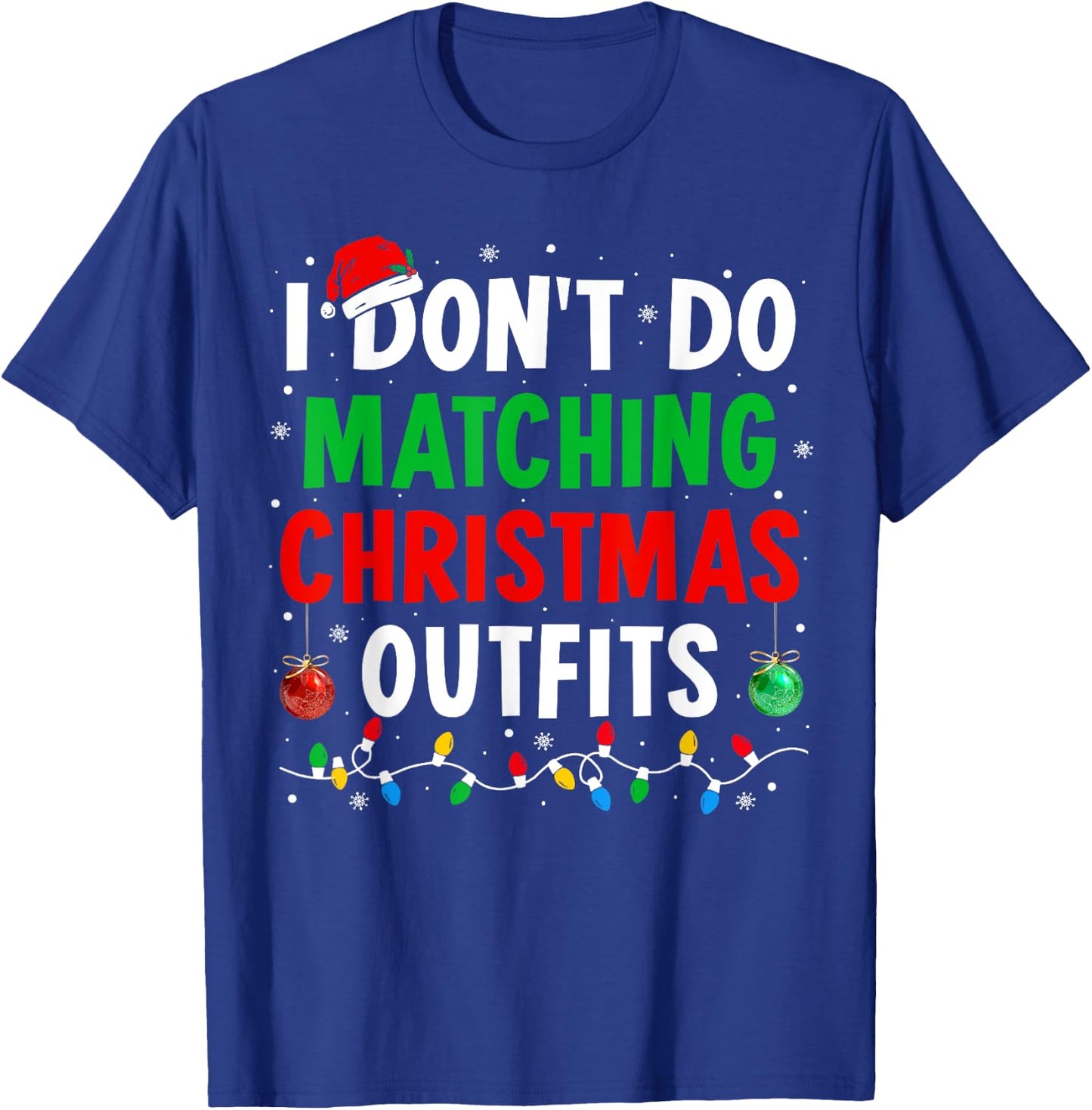 I Don't Do Matching Christmas Outfits Xmas Family Couples T-Shirt - T-Shirt | Royal