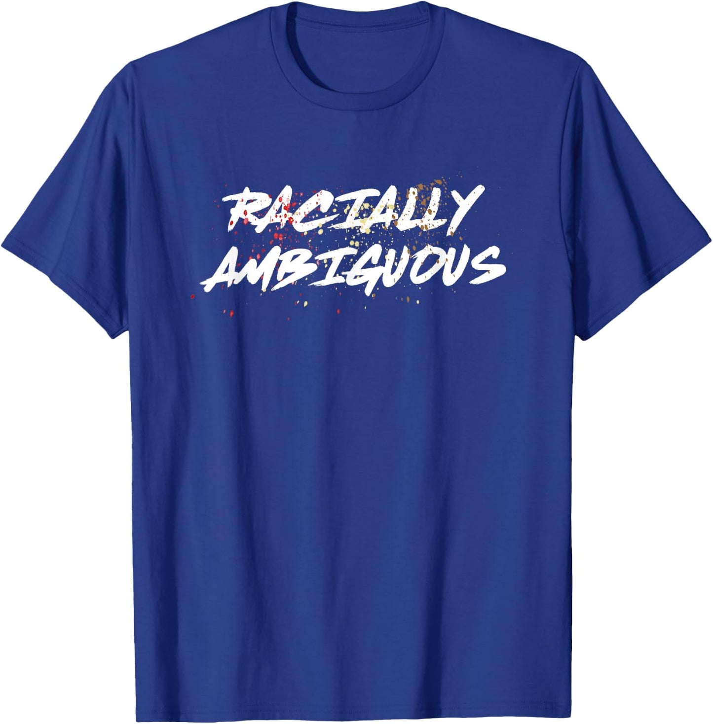 RACIALLY AMBIGUOUS SHIRT | For People Of Mixed Race T-Shirt - T-Shirt | Royal