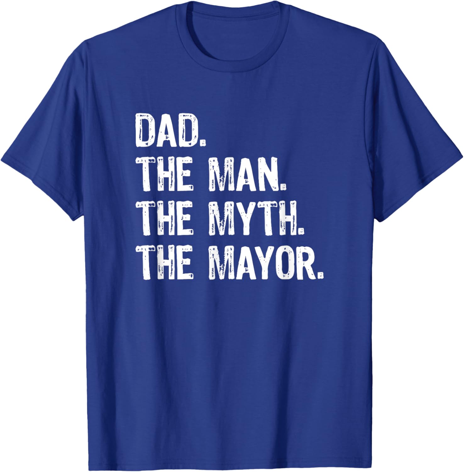Dad the Man the Myth the Mayor T-Shirt - T-Shirt | Royal