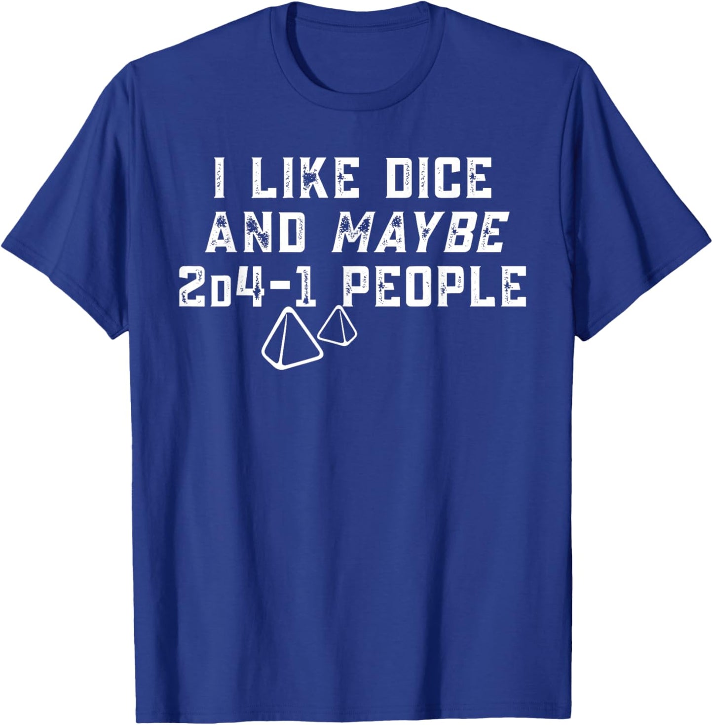 I Like Dice and Maybe 2D4-1 People Gamer Humor T-Shirt - T-Shirt | Royal