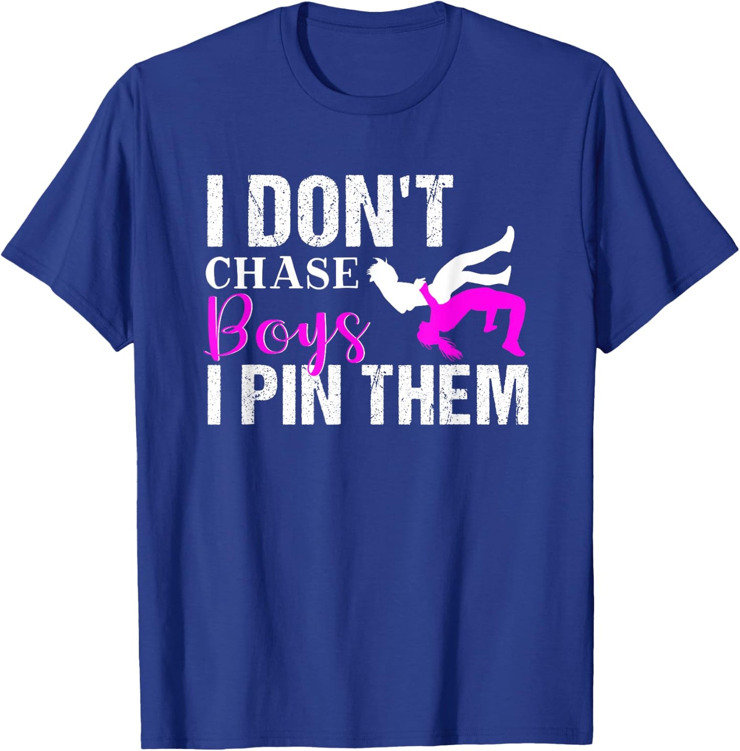 I Don't Chase Boys I Pin Them | Wrestling Girls T-Shirt - T-Shirt | Royal