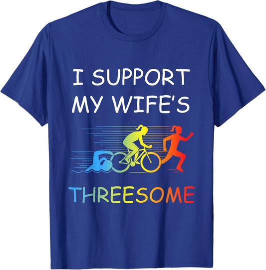 I Support My Wife's Threesome Apparel Funny Triathlon T-Shirt - T-Shirt | Royal