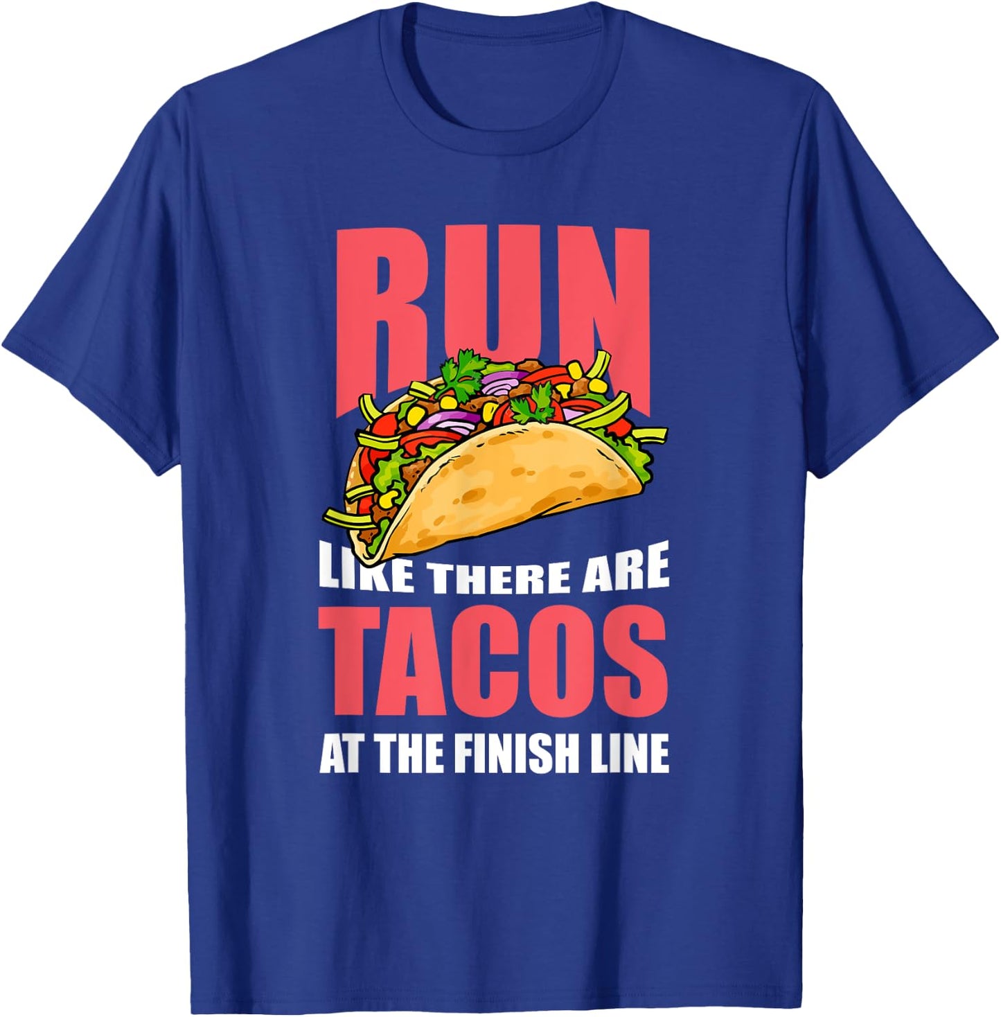 "Run Like There are Tacos at the Finish Line" Runner T-Shirt - T-Shirt | Royal