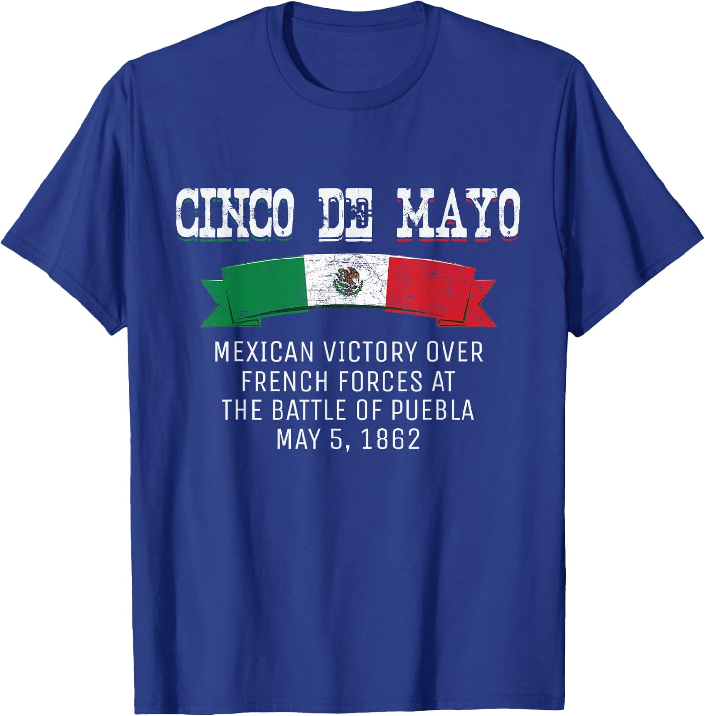 Cinco De Mayo Battle of Puebla May 5, 1862 Mexican T-Shirt - T-Shirt | Royal