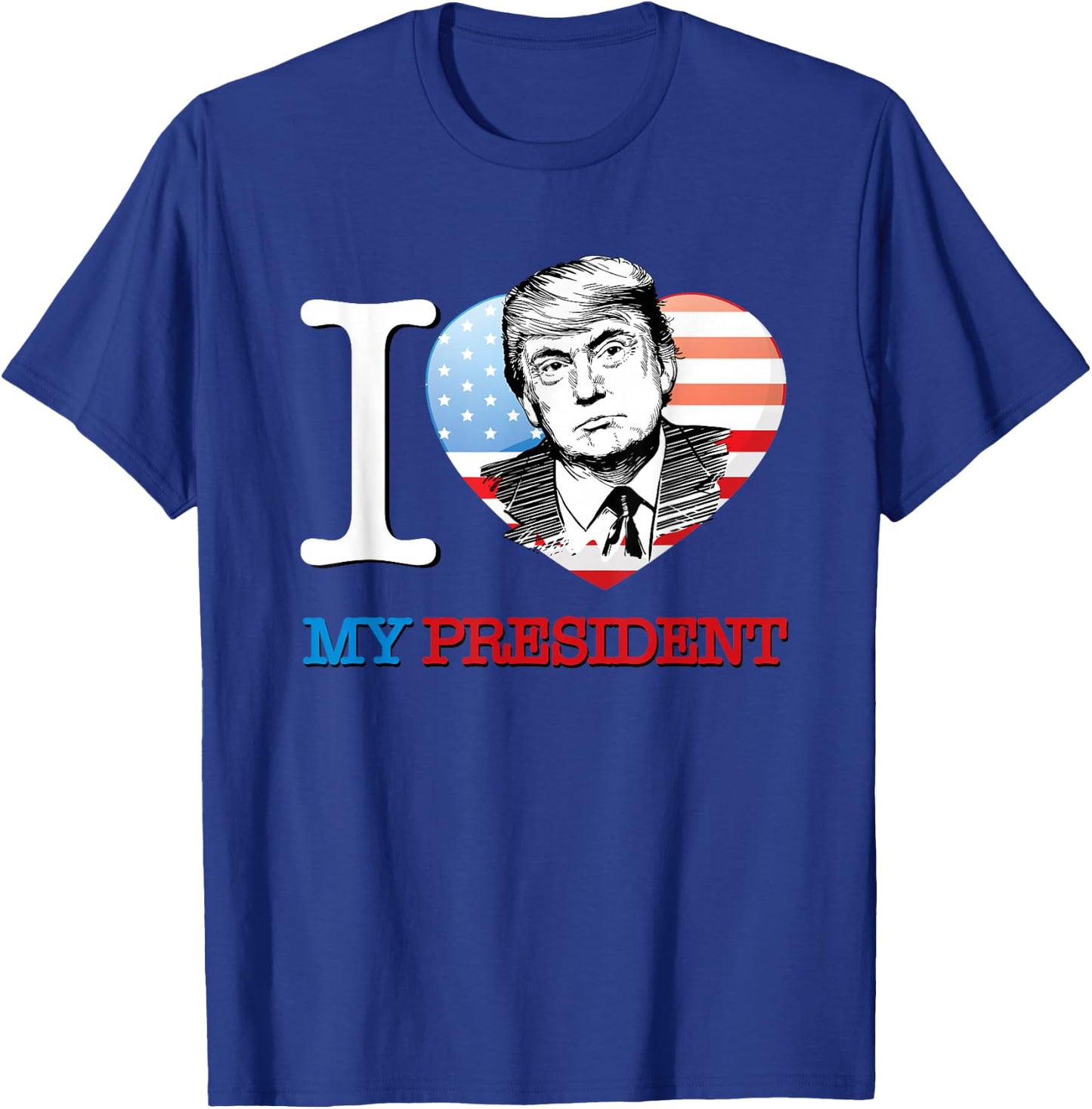 I Love My President Donald Trump T Shirt T-Shirt - T-Shirt | Royal