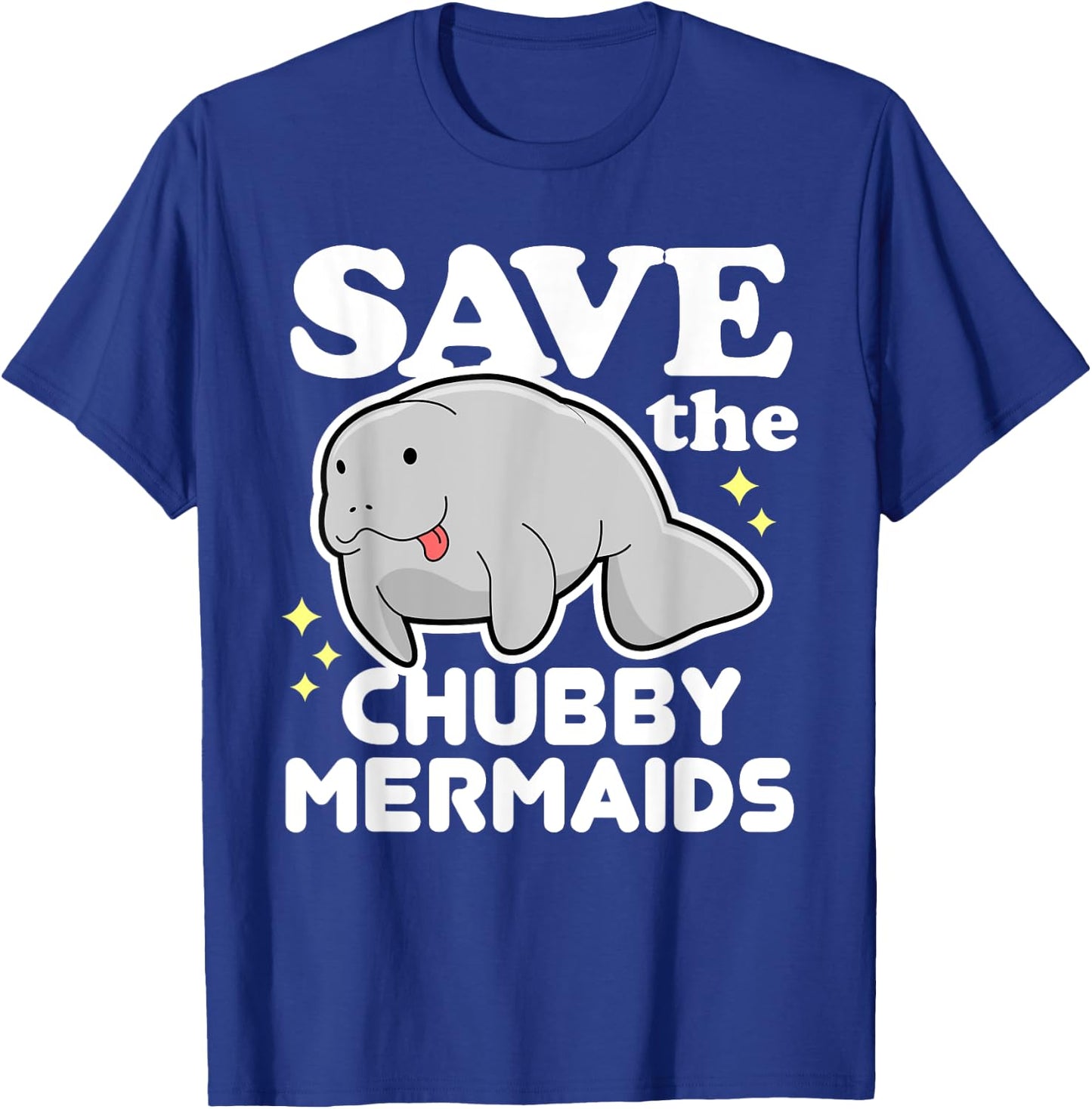 Cute Funny Animal Gifts - Save The Chubby Mermaids T-Shirt - T-Shirt | Royal