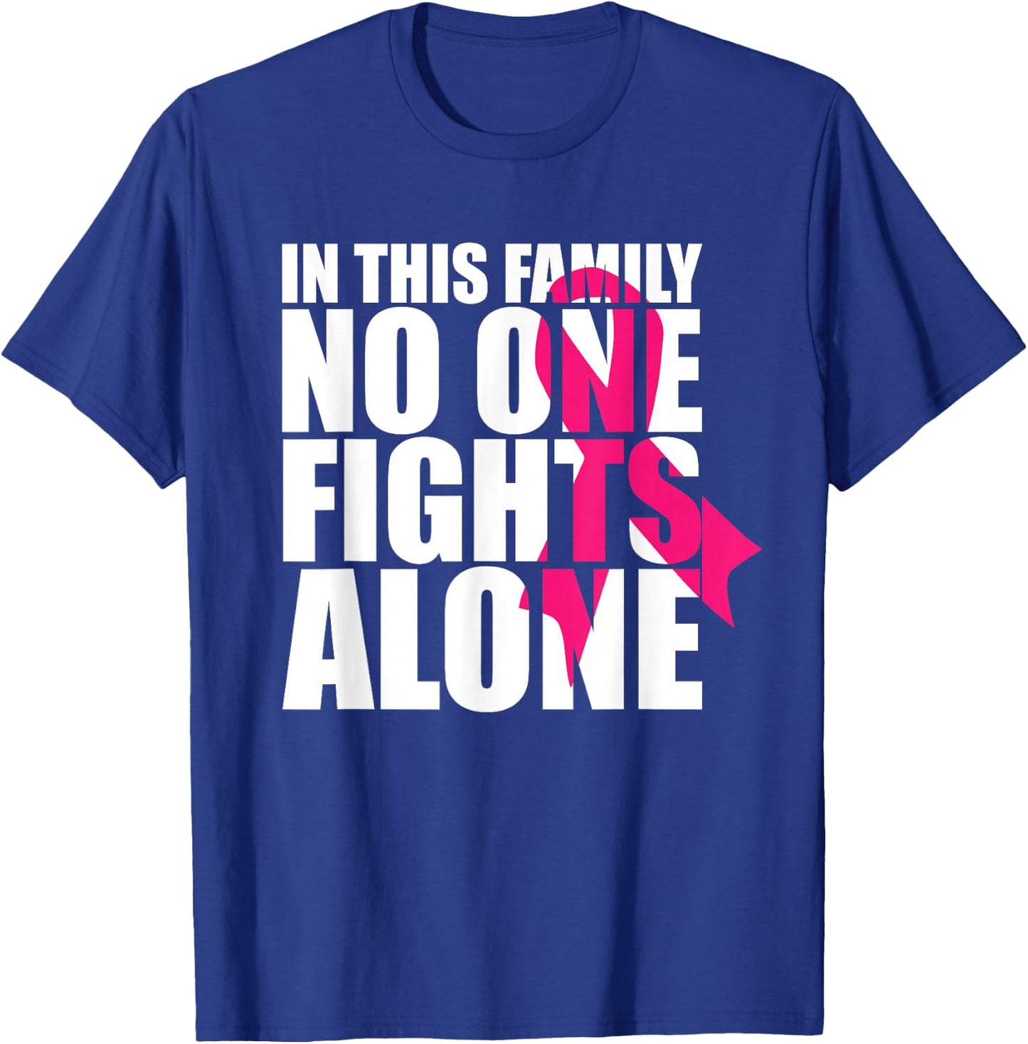 In This Family No One Fights Alone-Breast Cancer Awareness T-Shirt - T-Shirt | Royal
