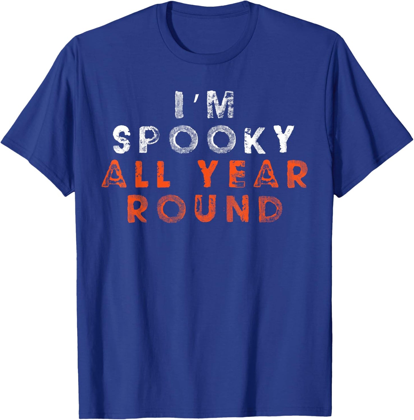 I'm Spooky All Year Round Funny Halloween Shirt Top T-Shirt - T-Shirt | Royal