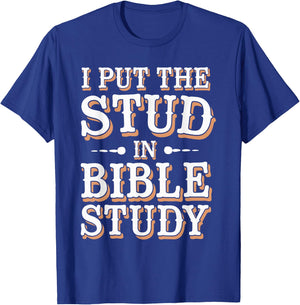 I Put The Stud In Bible Study Church Activities T-Shirt - T-Shirt | Royal