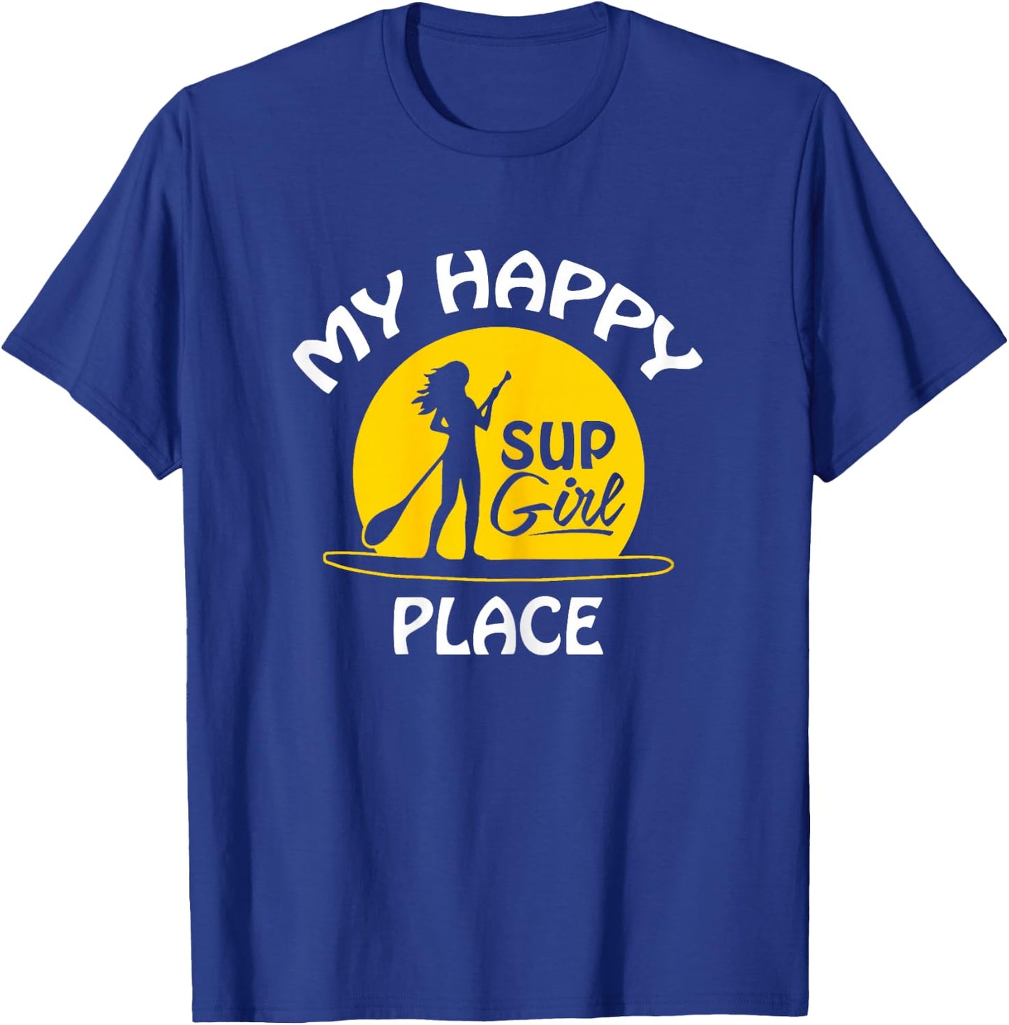 Sup Girl Paddleboard My happy Place T-Shirt - T-Shirt | Royal