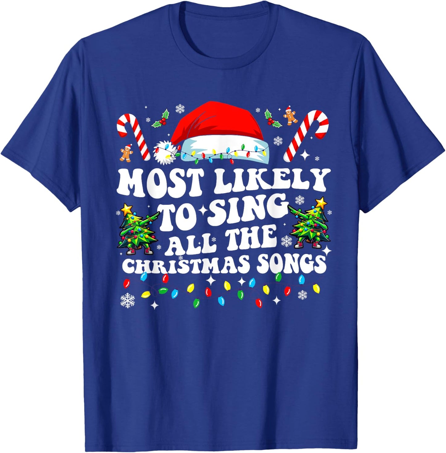 Christmas Most likely to sing all the christmas Songs 2024 T-Shirt - T-Shirt | Royal