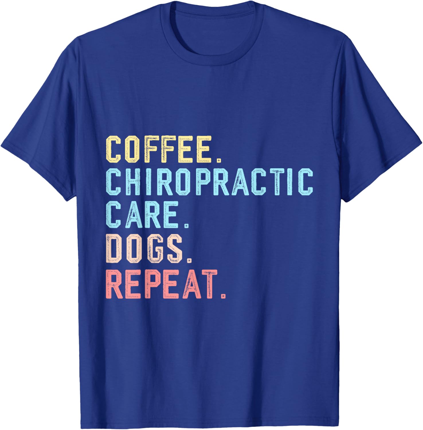 Chiropractic Care Assistant Funny Coffee Dogs Chiropractic T-Shirt - T-Shirt | Royal