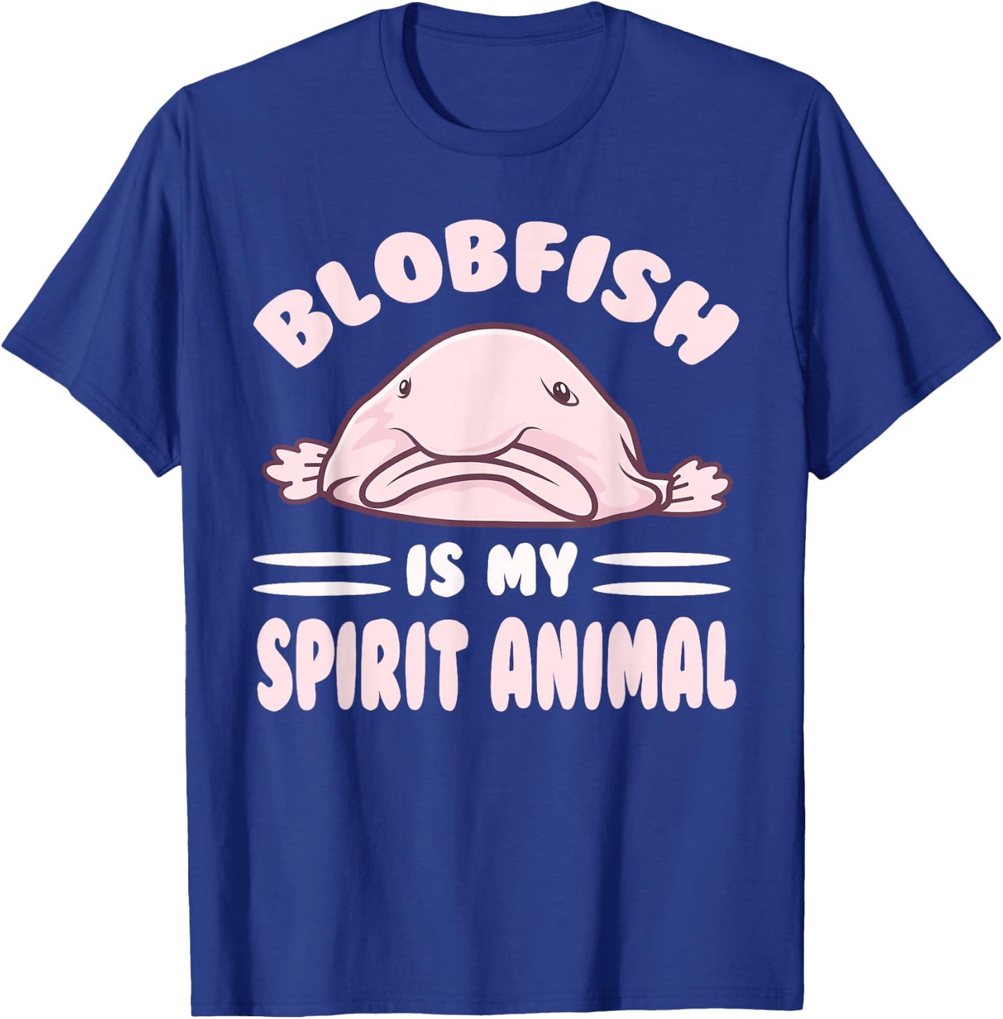 Cool Blobfish Is My Spirit Animal Lovers Gift T-Shirt - T-Shirt | Royal