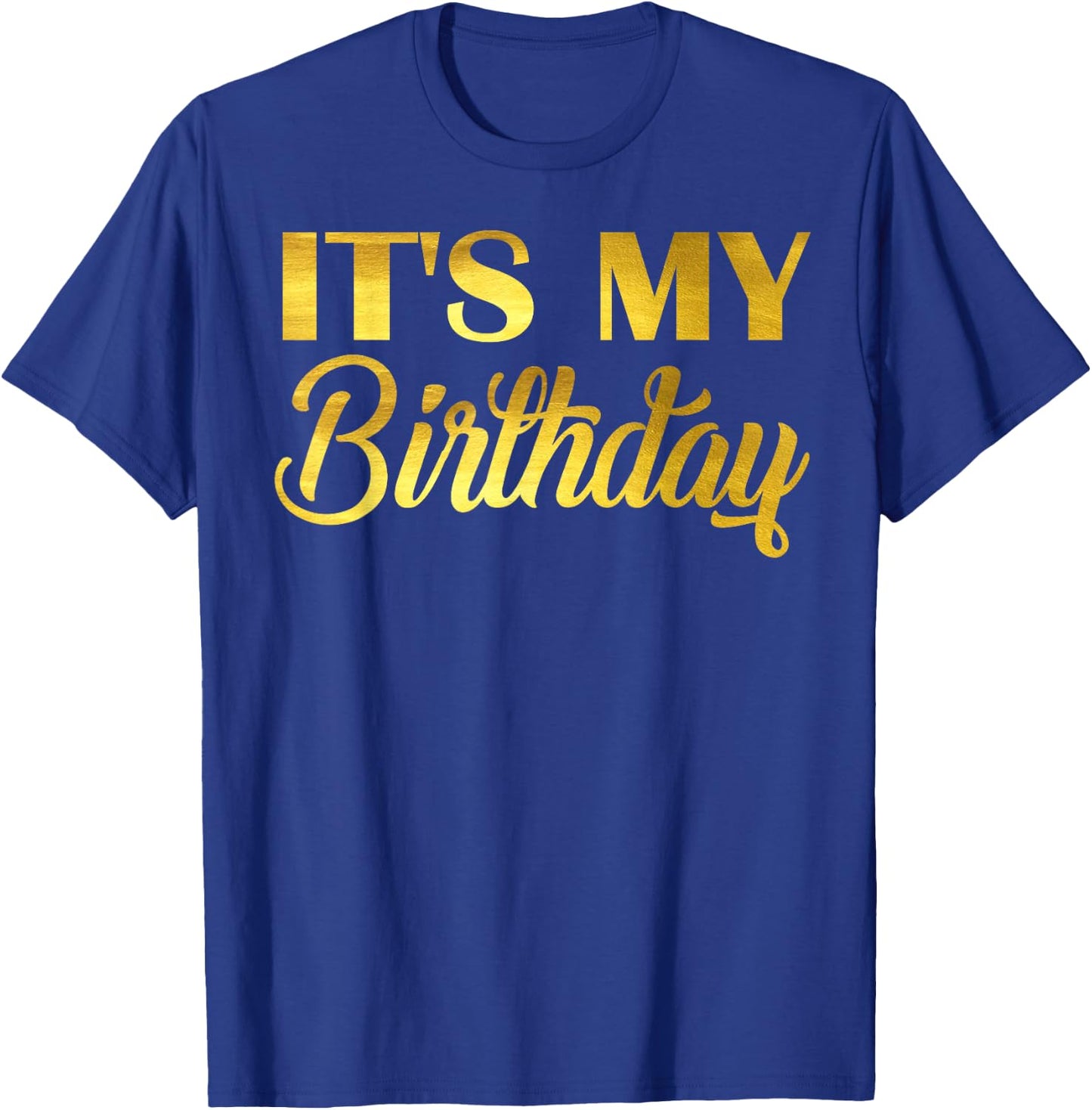 It's My Birthday T-Shirt - T-Shirt | Royal