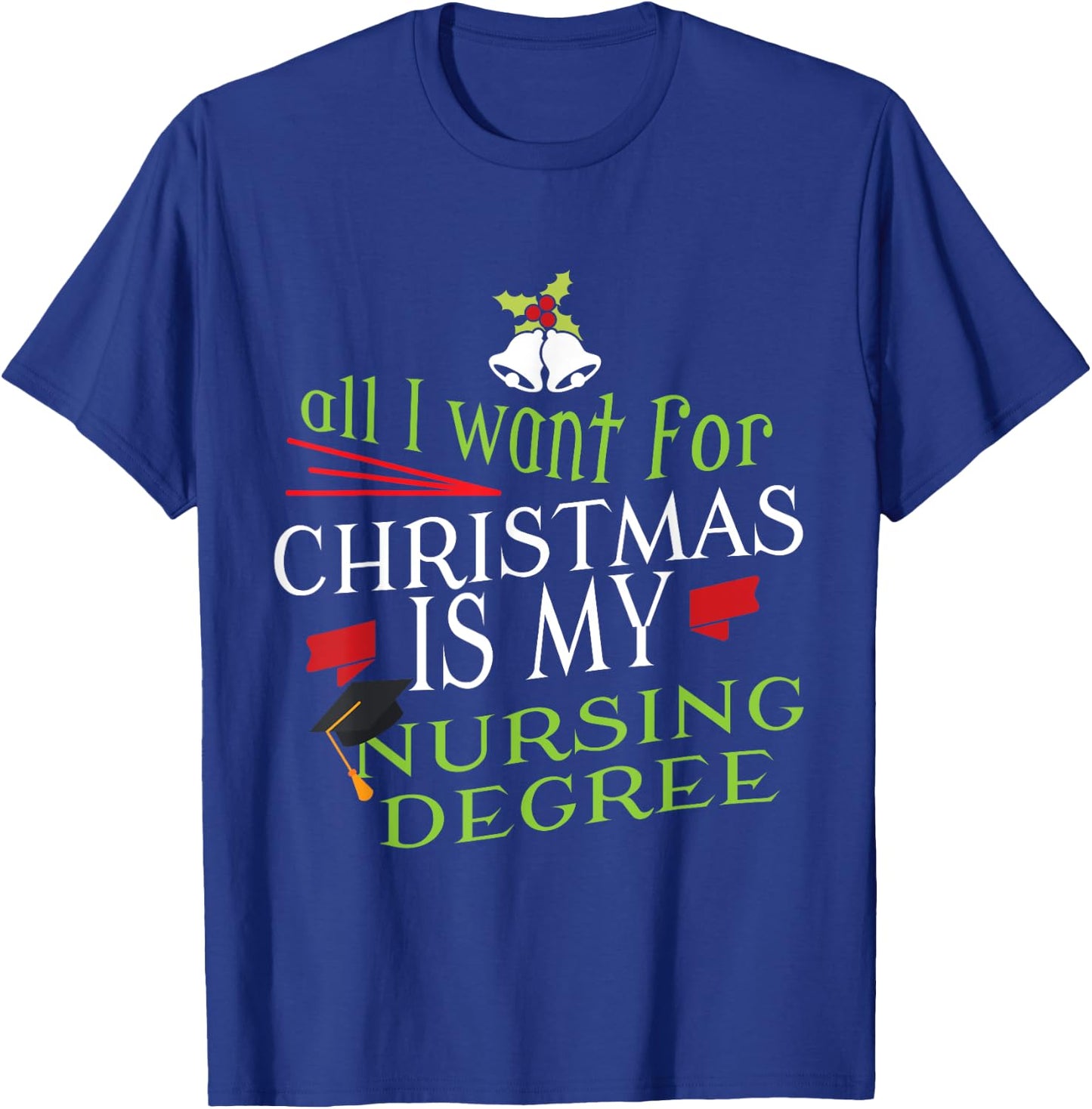 Nursing Degree Christmas Nursing Student Graduation T-Shirt - T-Shirt | Royal