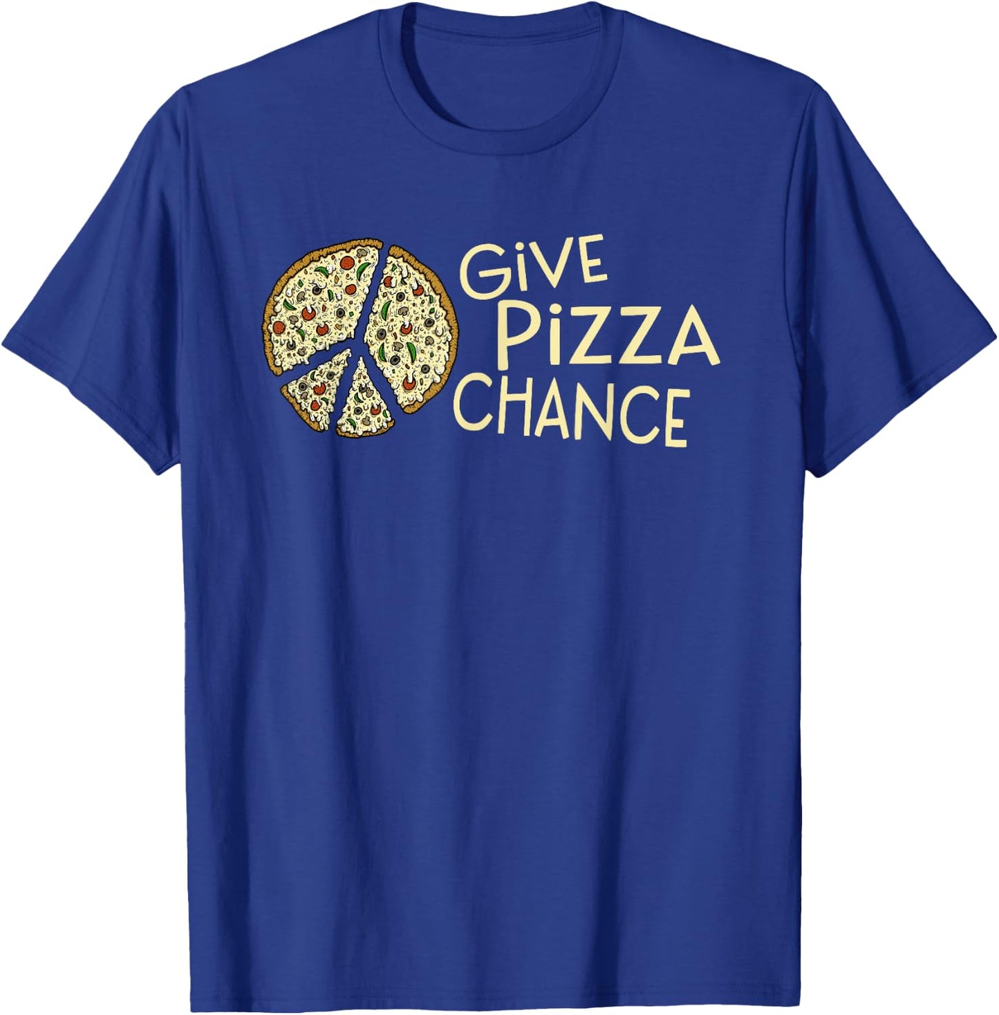 GIVE PIZZA A CHANCE - Funny Pizza T-Shirt - T-Shirt | Royal
