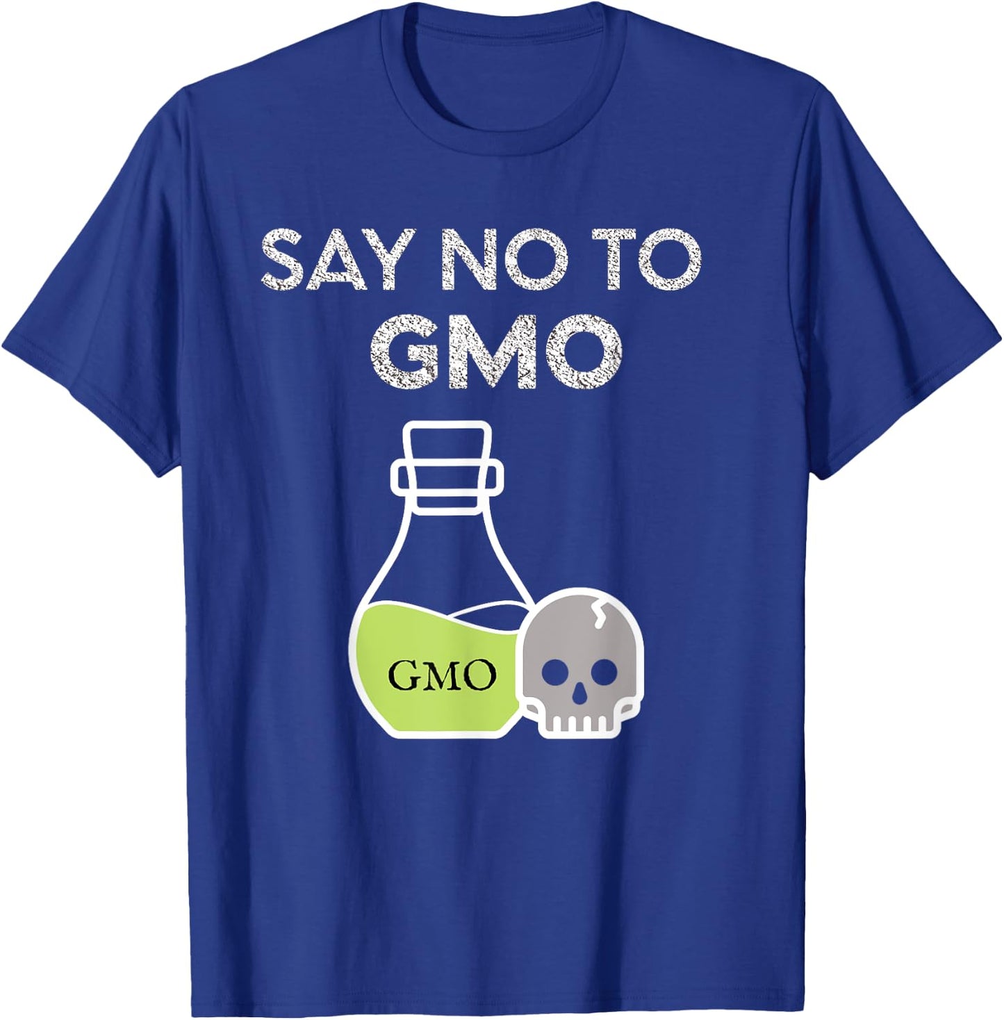 Say NO to GMO Activist Shirt T-Shirt - T-Shirt | Royal