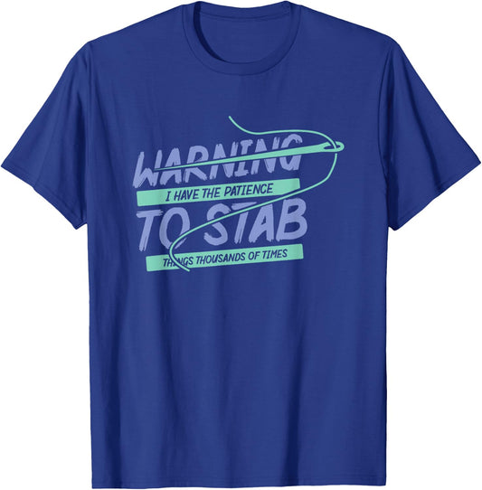 Dancing Dolphin Crafts Warning I Have Patience To Stab Things Thousands Of Times Black Short Sleeve Classic Fit T-Shirt - T-Shirt | Royal