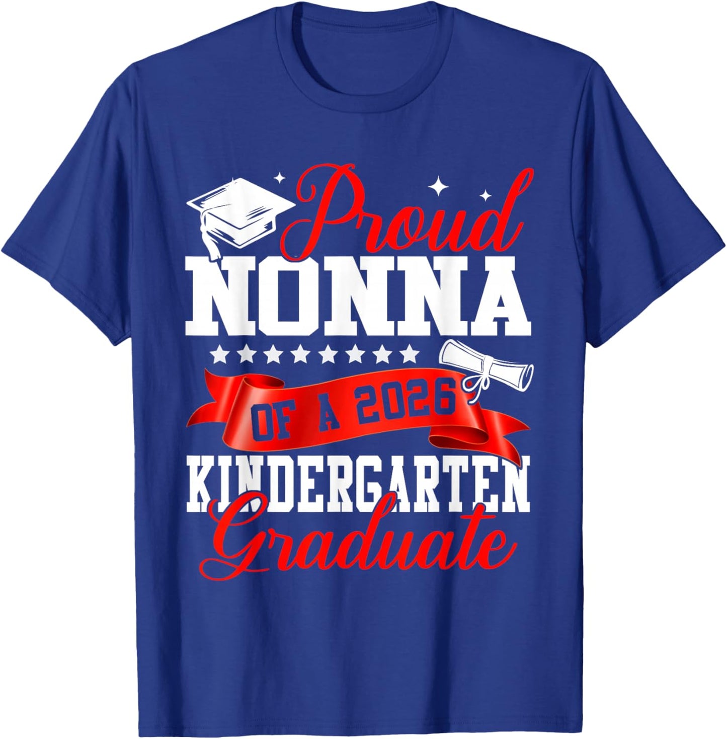 Proud Nonna of A 2026 Kindergarten Graduate Graduation T-Shirt - T-Shirt | Royal
