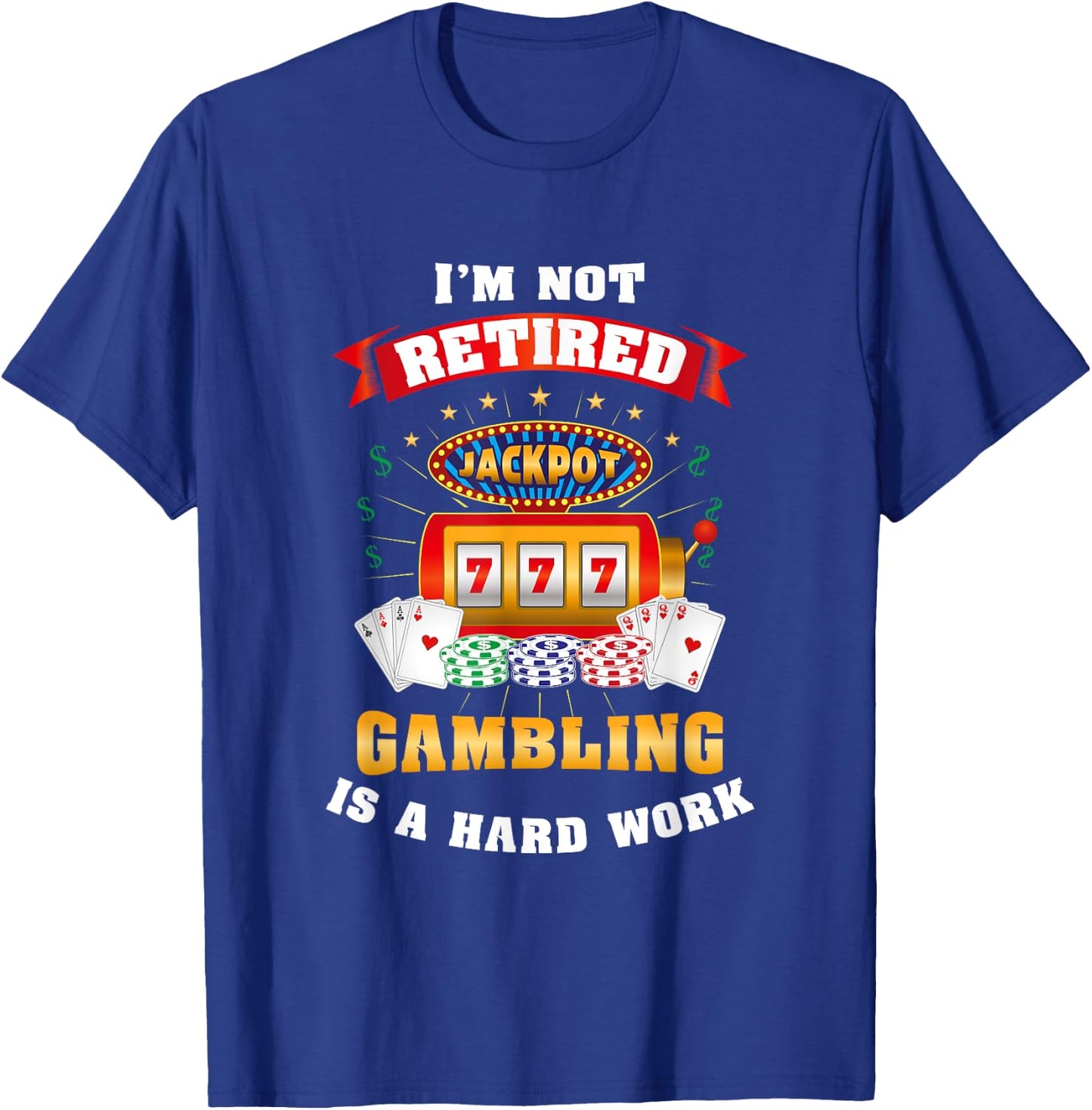 Gambling Retiree T Shirt, Funny Casino Shirts T-Shirt - T-Shirt | Royal