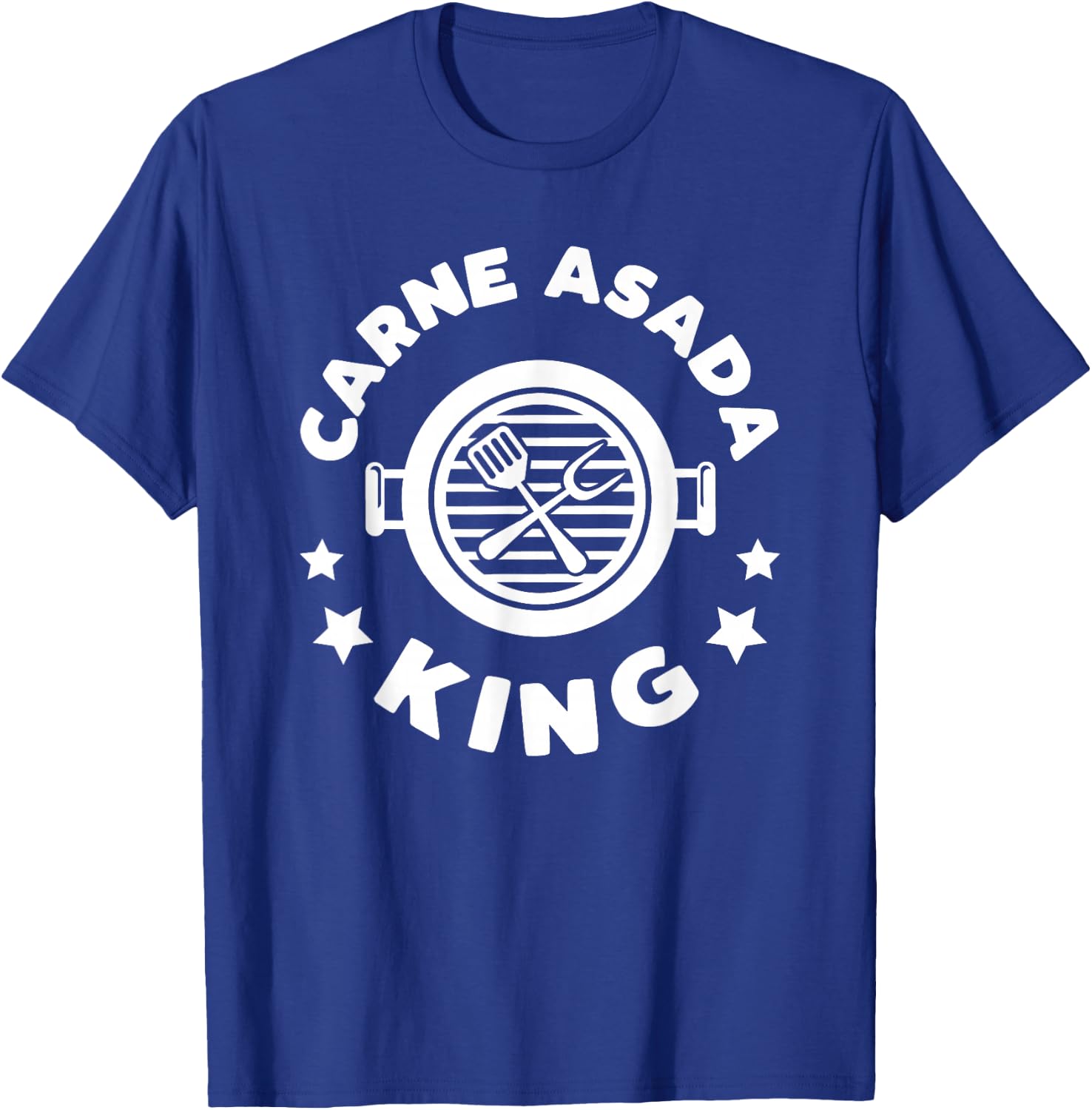 Carne Asada King: A Funny Gift a Chicano Dad T-Shirt - T-Shirt | Royal