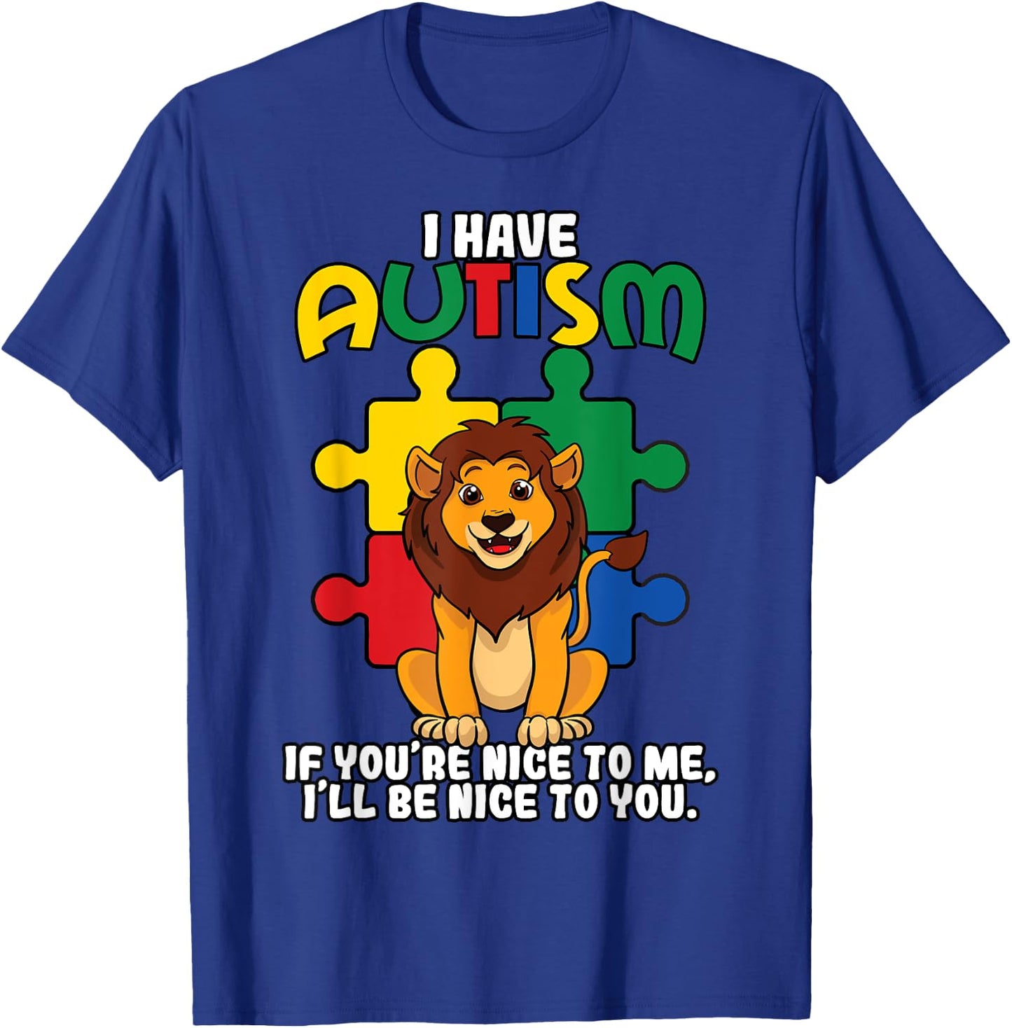 I Have Autism If You're Nice To Me I'll Be Nice To You T-Shirt - T-Shirt | Royal