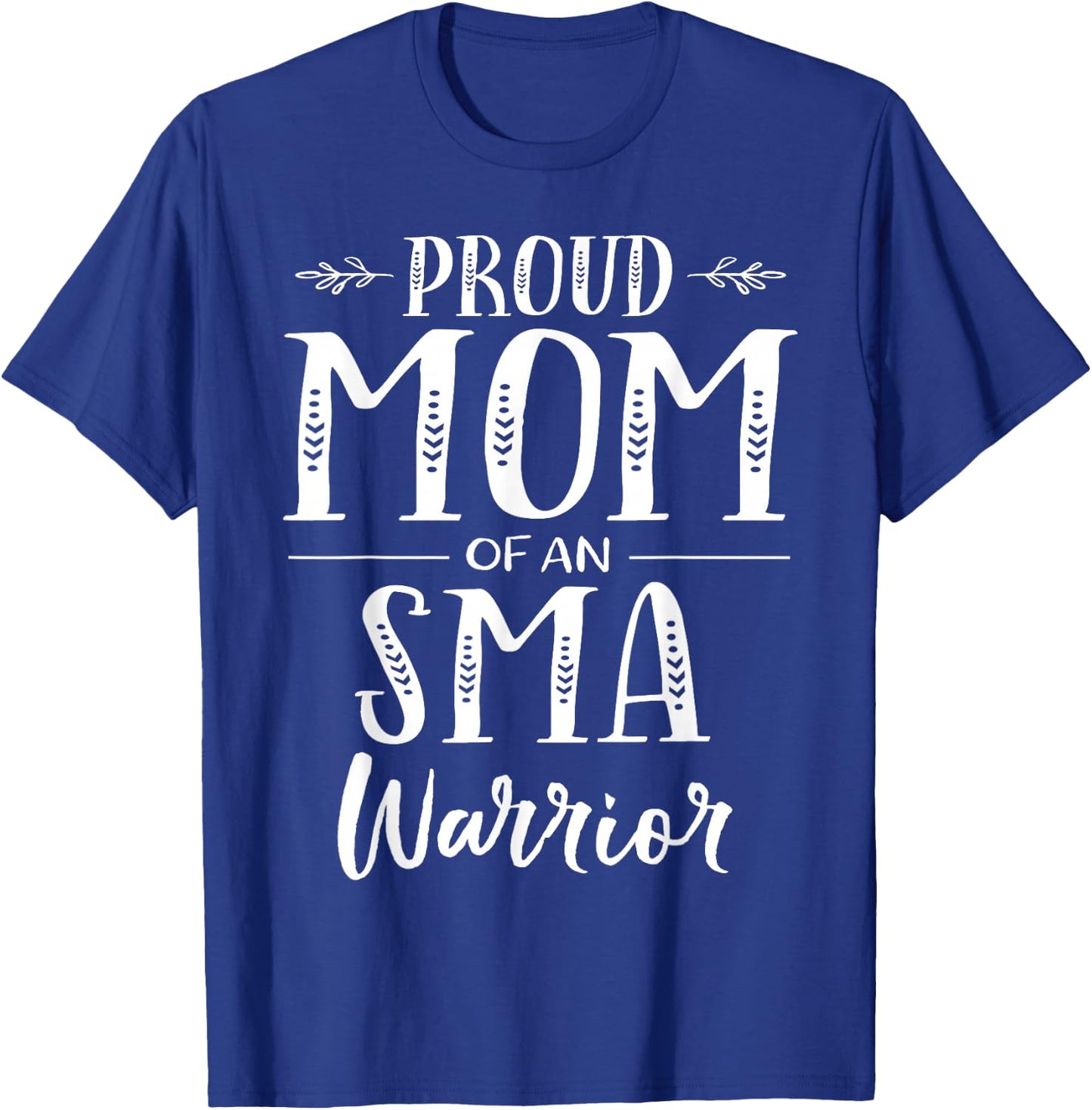 Spinal Muscular Atrophy SMA Awareness Proud Mom T-Shirt - T-Shirt | Royal