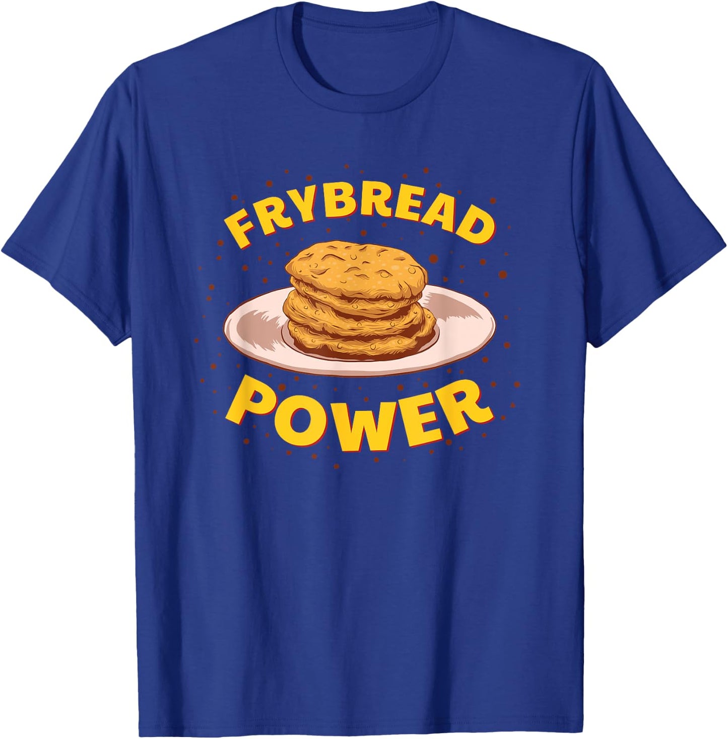 Frybread Power Native American Indian Taco Navajo Food Gift T-Shirt - T-Shirt | Royal