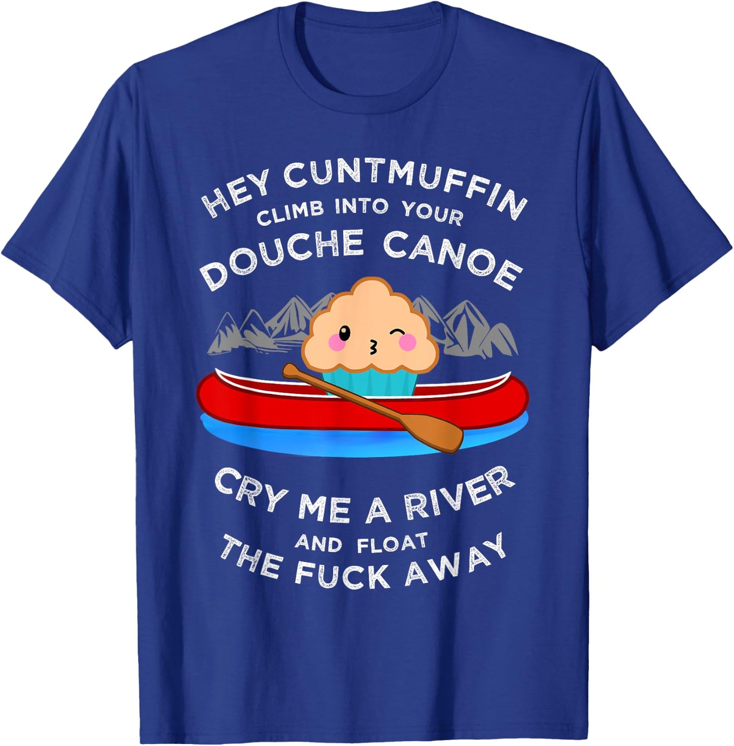 Vulgar Muffin Canoe Shirt, Curse Word Insult Gift T-Shirt - T-Shirt | Royal