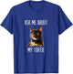 Ask Me About My Tortie - Tortoiseshell Cat Men Women T-Shirt - T-Shirt | Royal